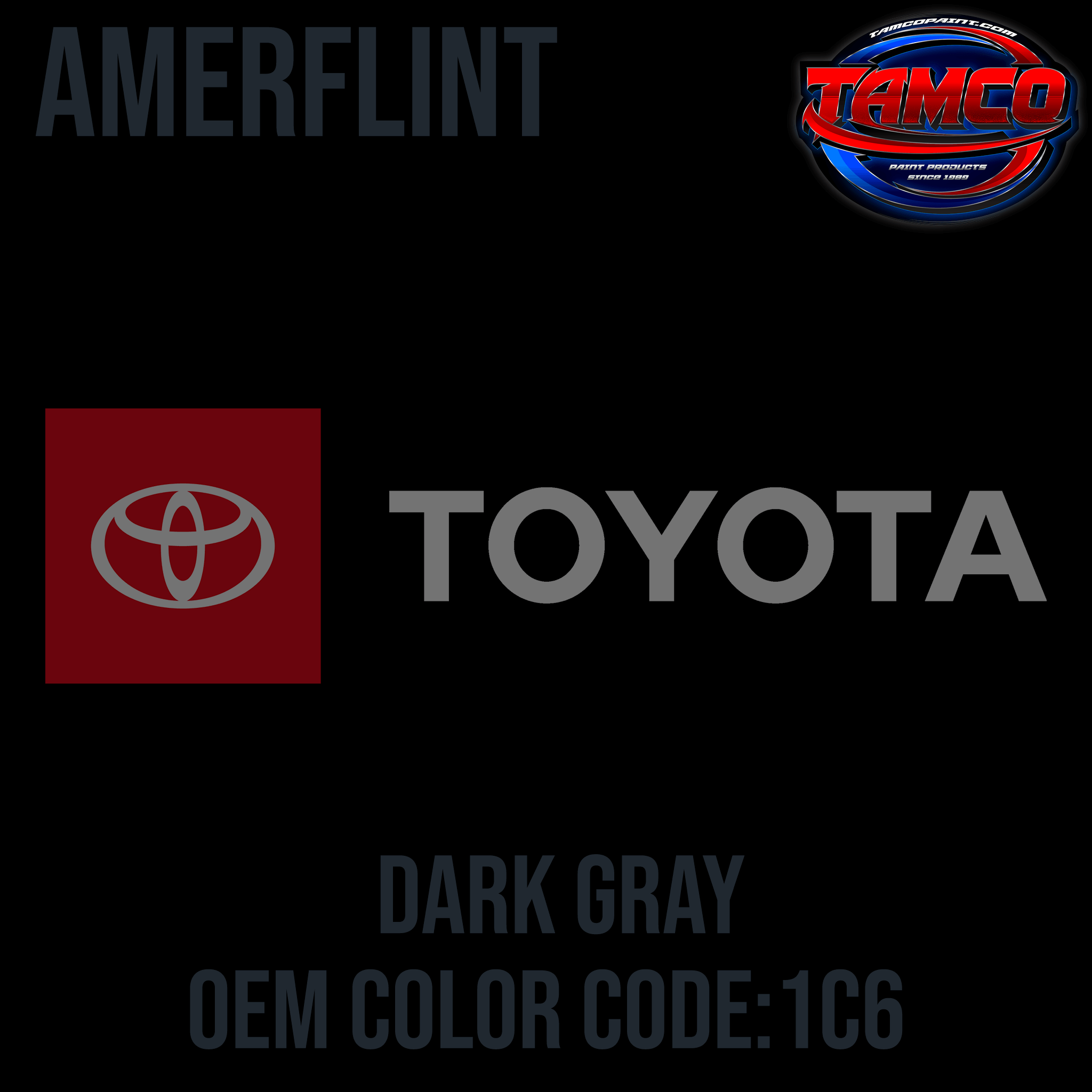Tamco Paint Toyota Dark Gray Code 1C6 OEM Amerflint II Series Single Stage