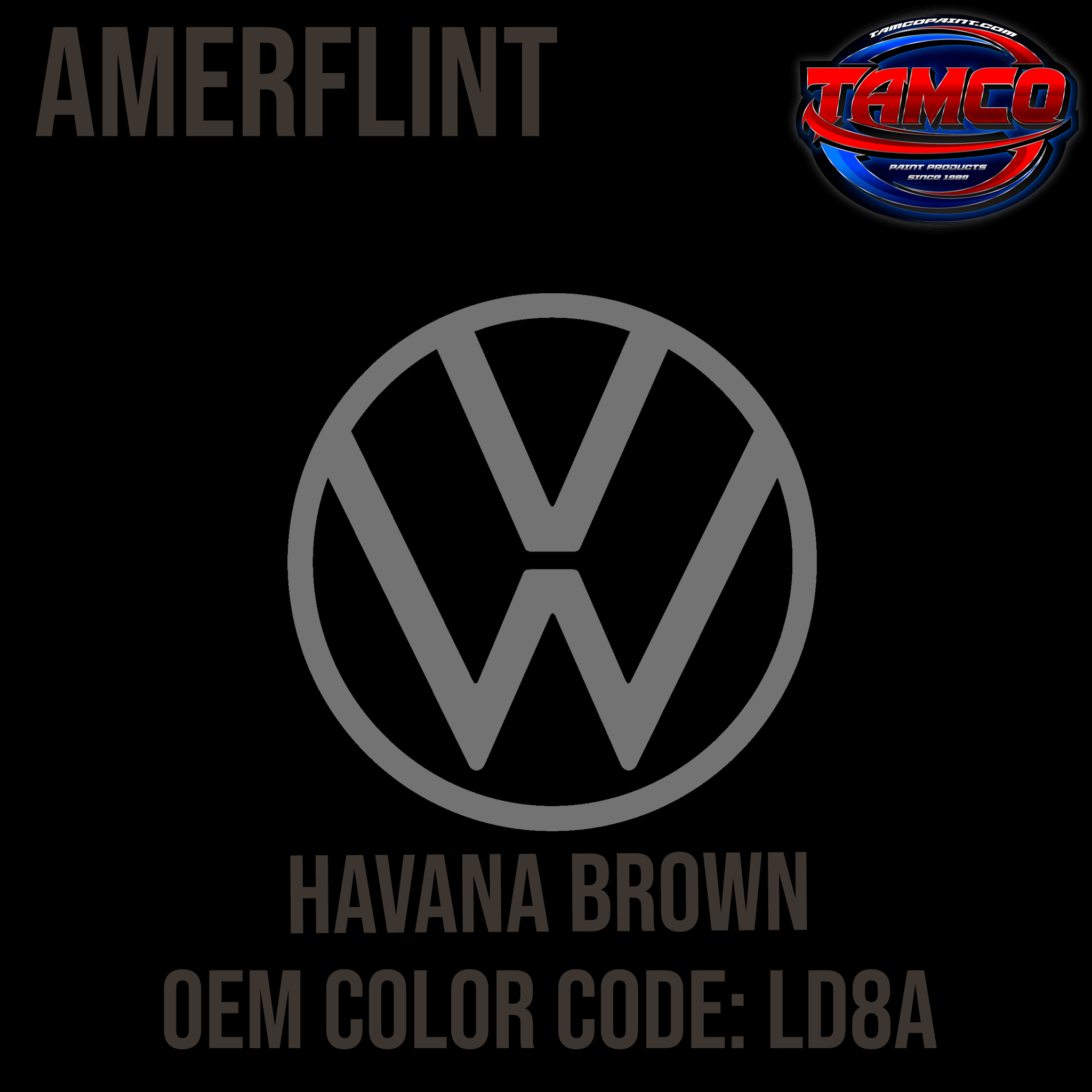 Tamco Paint Volkswagen Havana Brown Code LD8A OEM Amerflint II Series Single Stage
