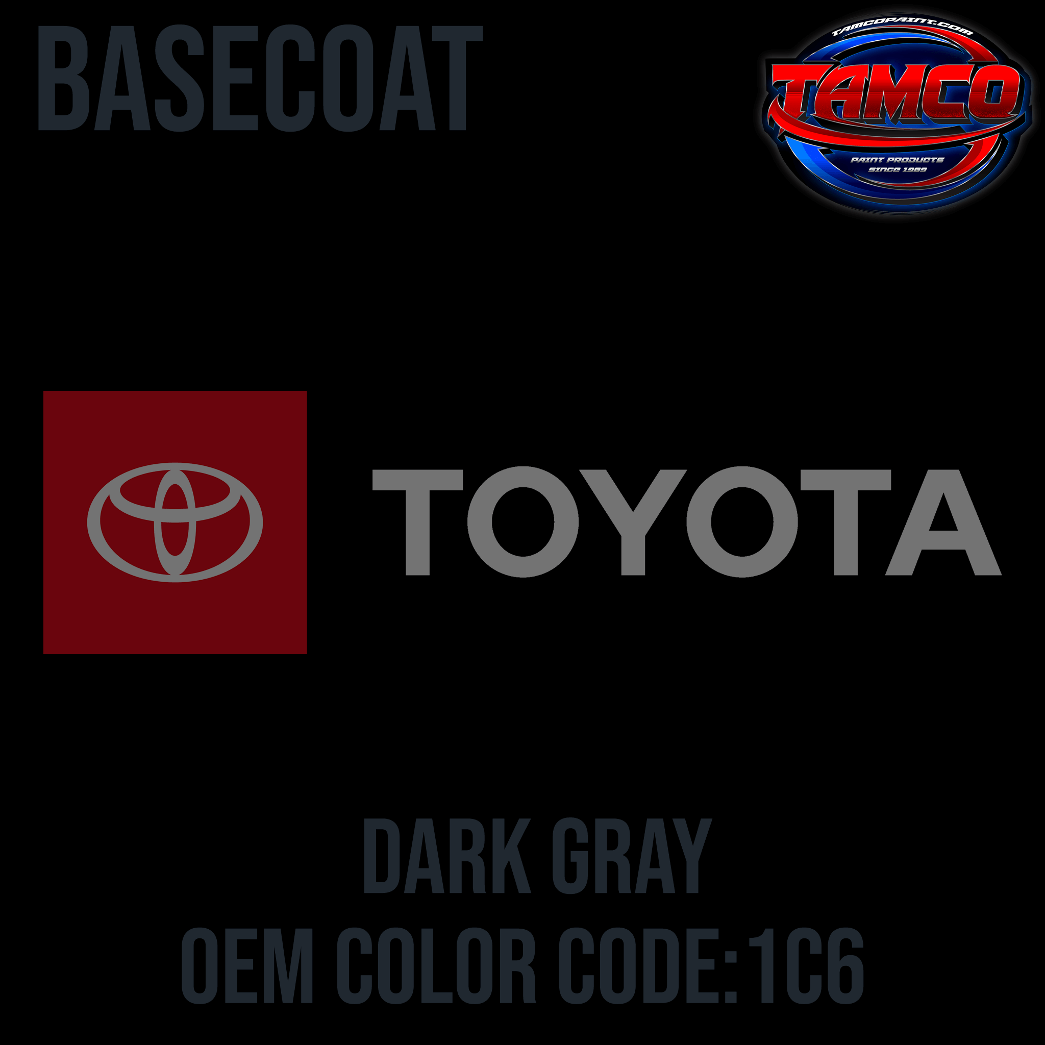 Tamco Paint Toyota Dark Gray Code 1C6 OEM Basecoat