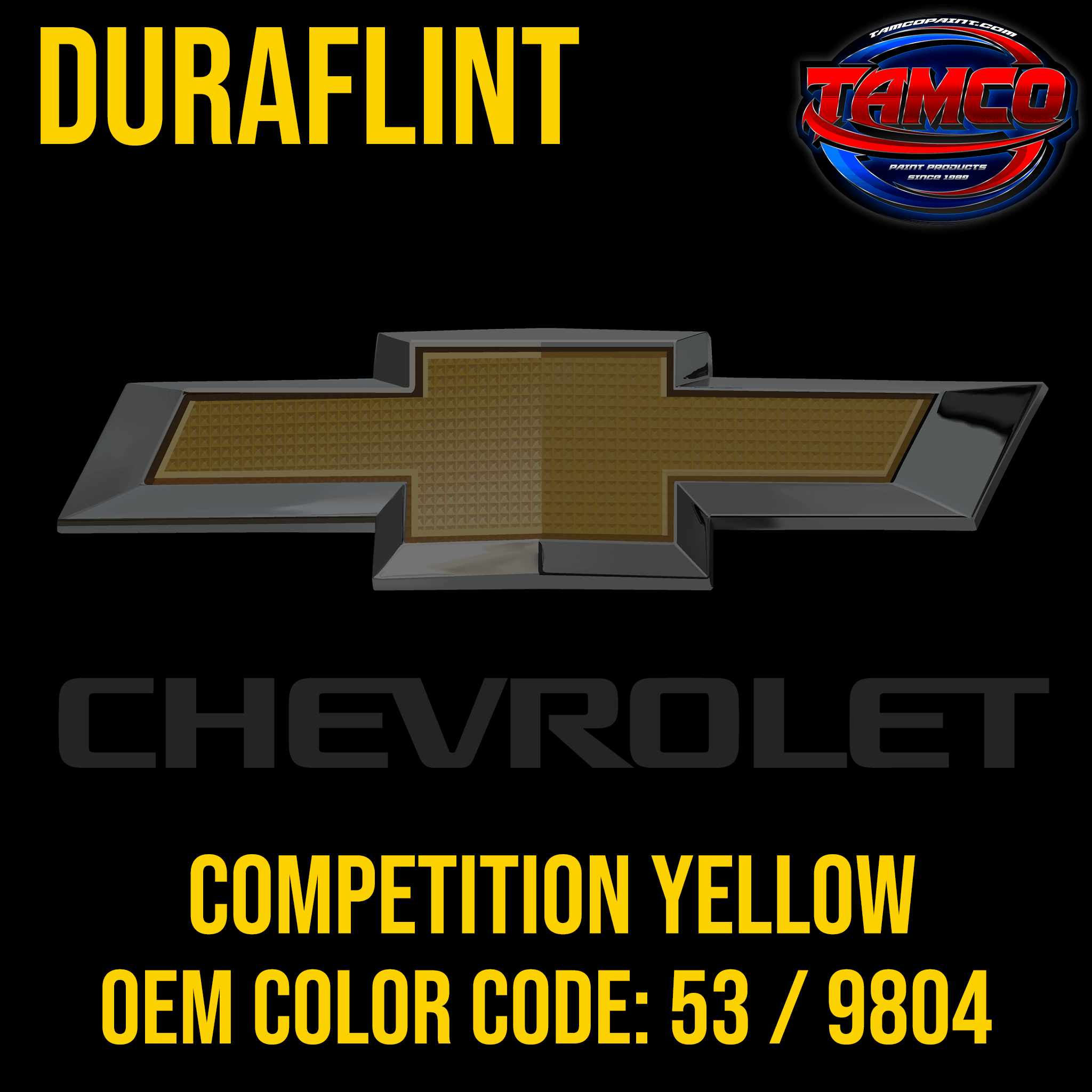 Tamco Paint Chevrolet Competition Yellow OEM Color Code: 53 / 9804 Duraflint