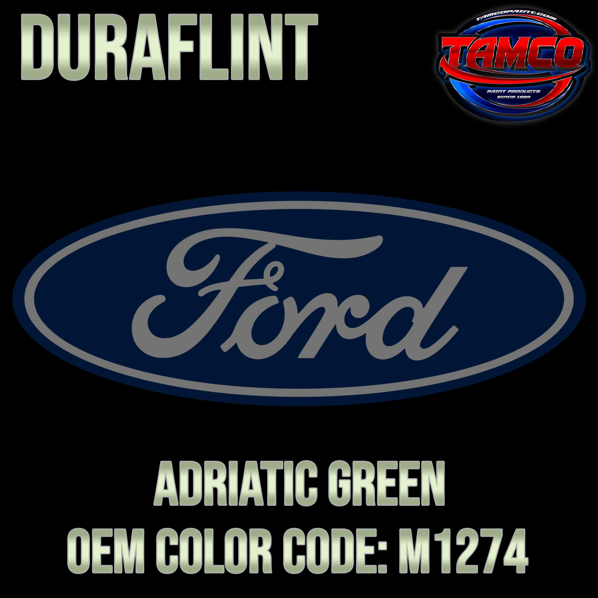 Tamco Paint Ford Adriatic Green OEM Color Code: M1274 Duraflint