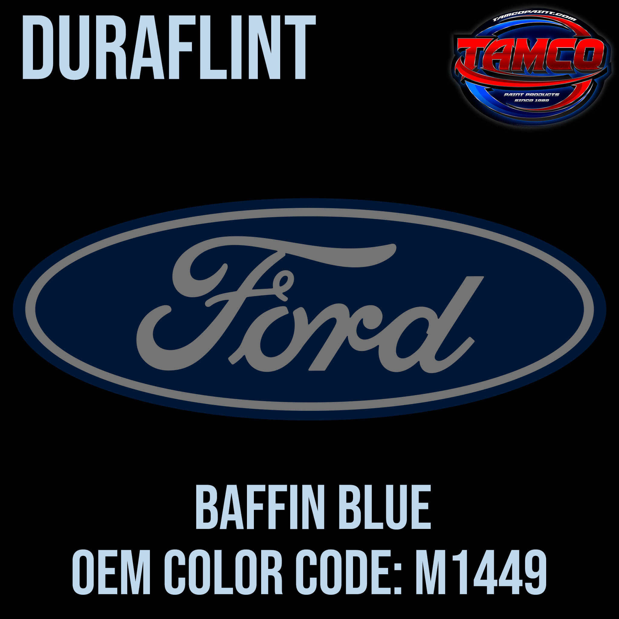 Tamco Paint Ford Baffin Blue OEM Color Code: M1449 - Duraflint