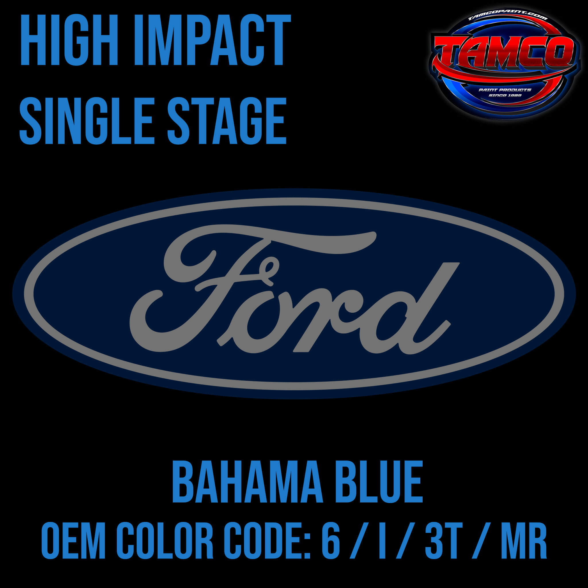 Tamco Paint Ford Bahama Blue OEM COLOR CODE: 6 / I / 3T / MR High Impact Single Stage