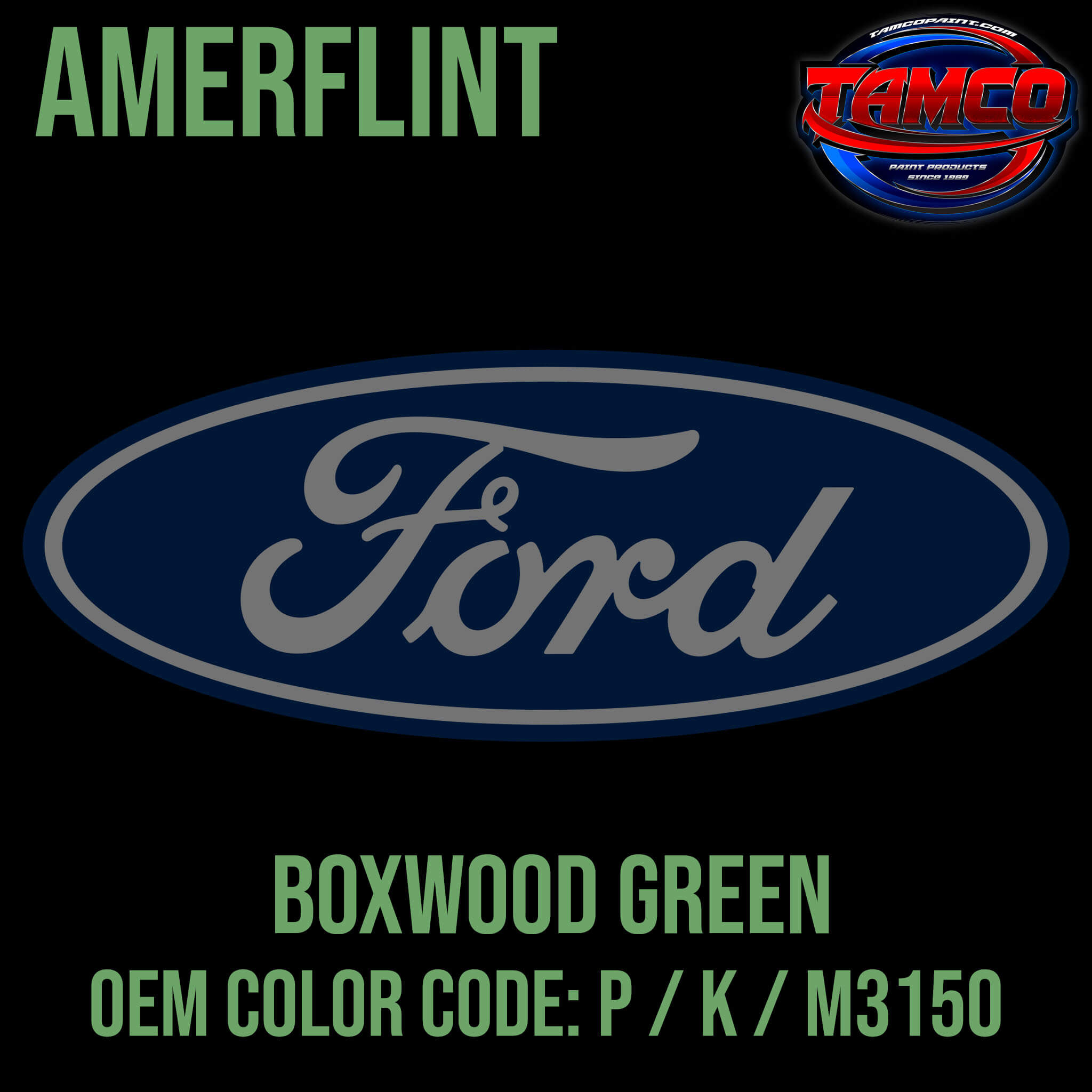 Tamco Paint Ford Boxwood Green OEM COLOR CODE: P / K / M3150 Amerflint II Series Single Stage