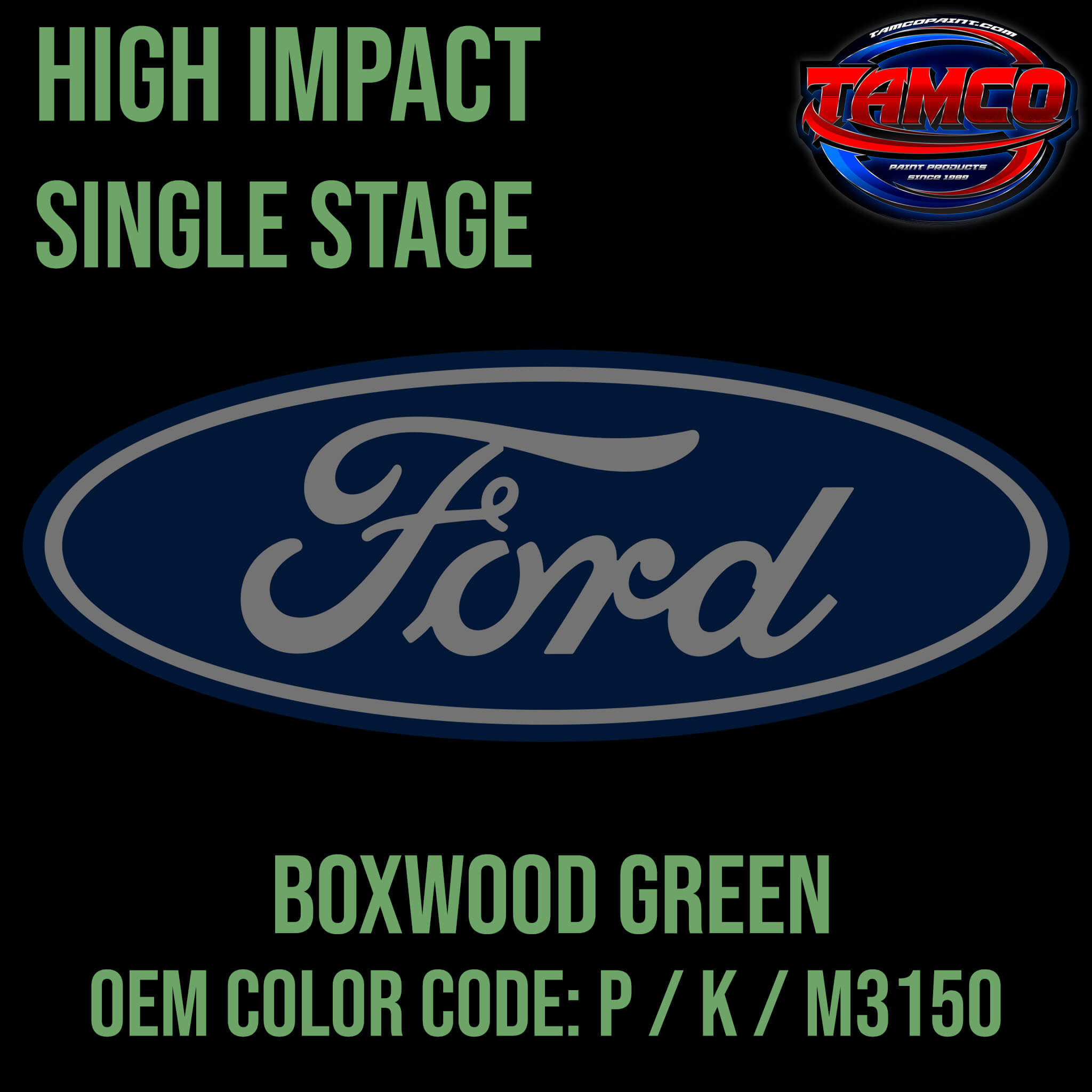 Tamco Paint Ford Boxwood Green OEM COLOR CODE: P / K / M3150 High Impact Single Stage