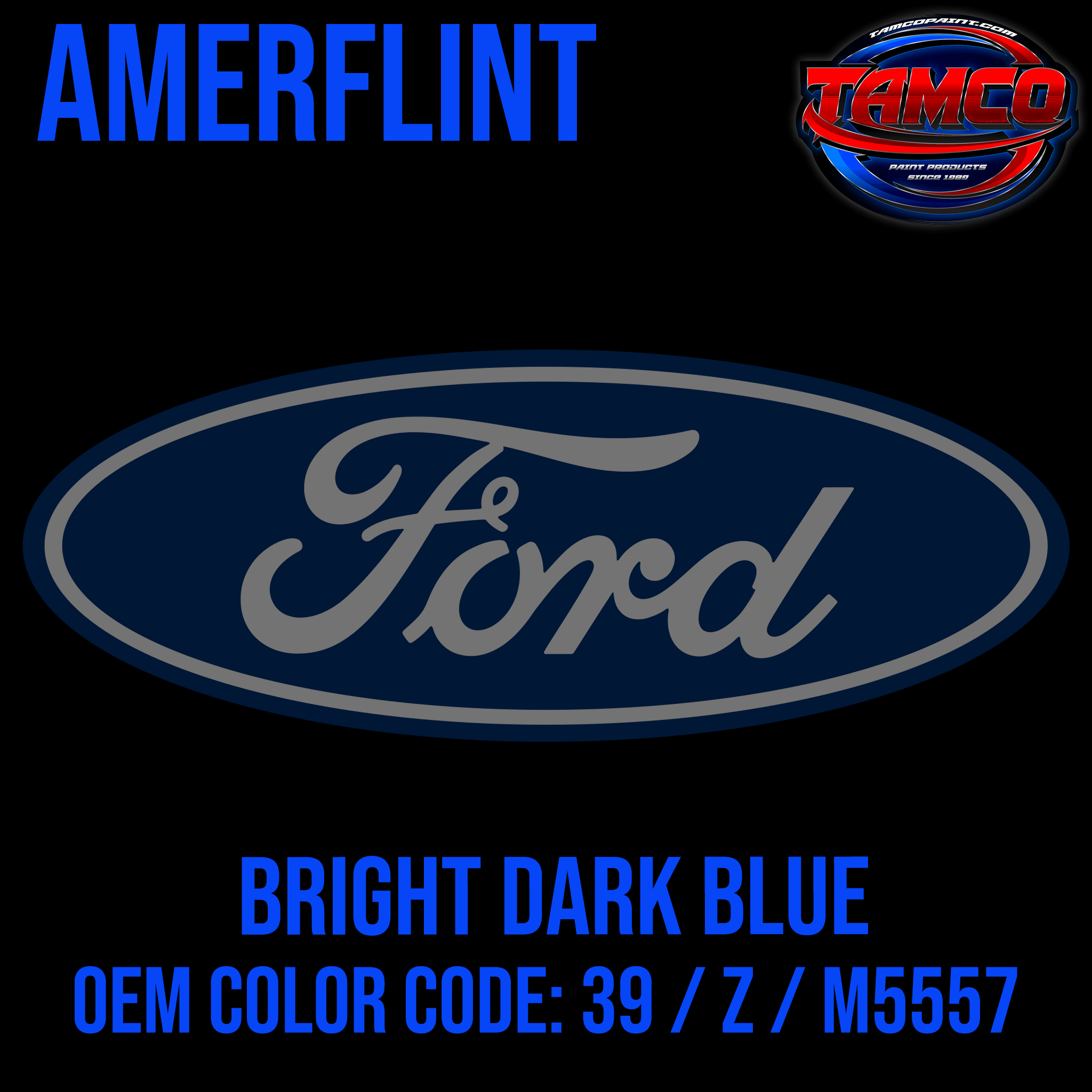 Tamco Paint Ford Bright Dark Blue OEM Color Code: 39 / Z / M5557 Amerflint