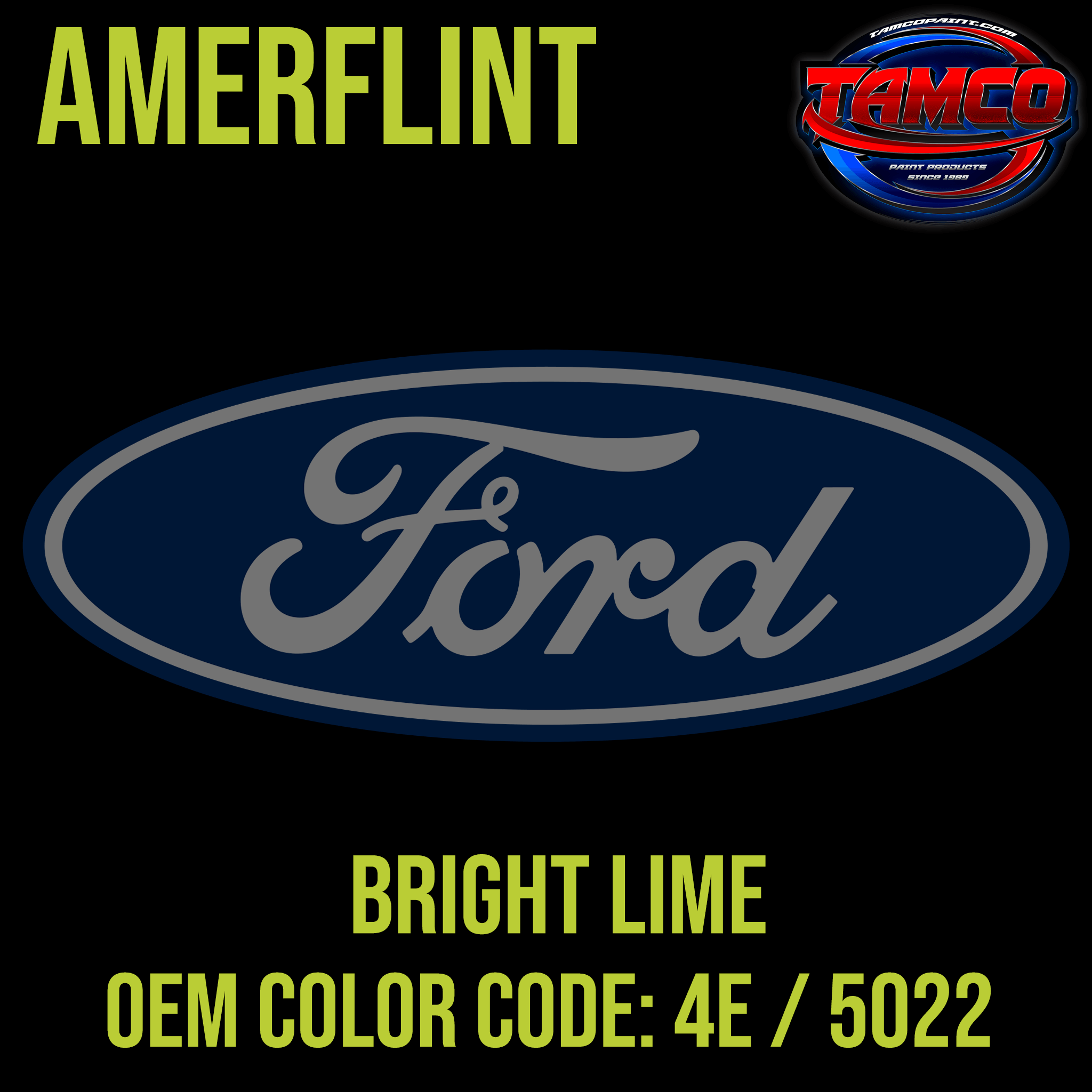Tamco Paint OEM Ford Bright Lime Color Code: 4E / 5022 Amerflint