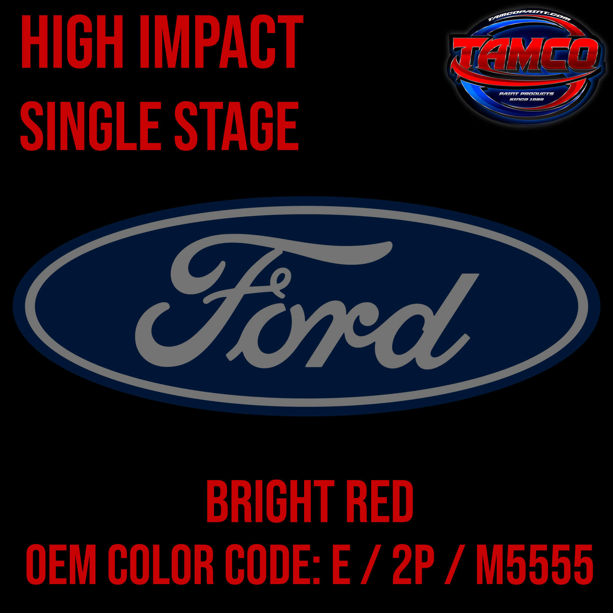 Tamco Paint Ford Bright Red OEM COLOR CODE: E / 2P / M5555 - High Impact