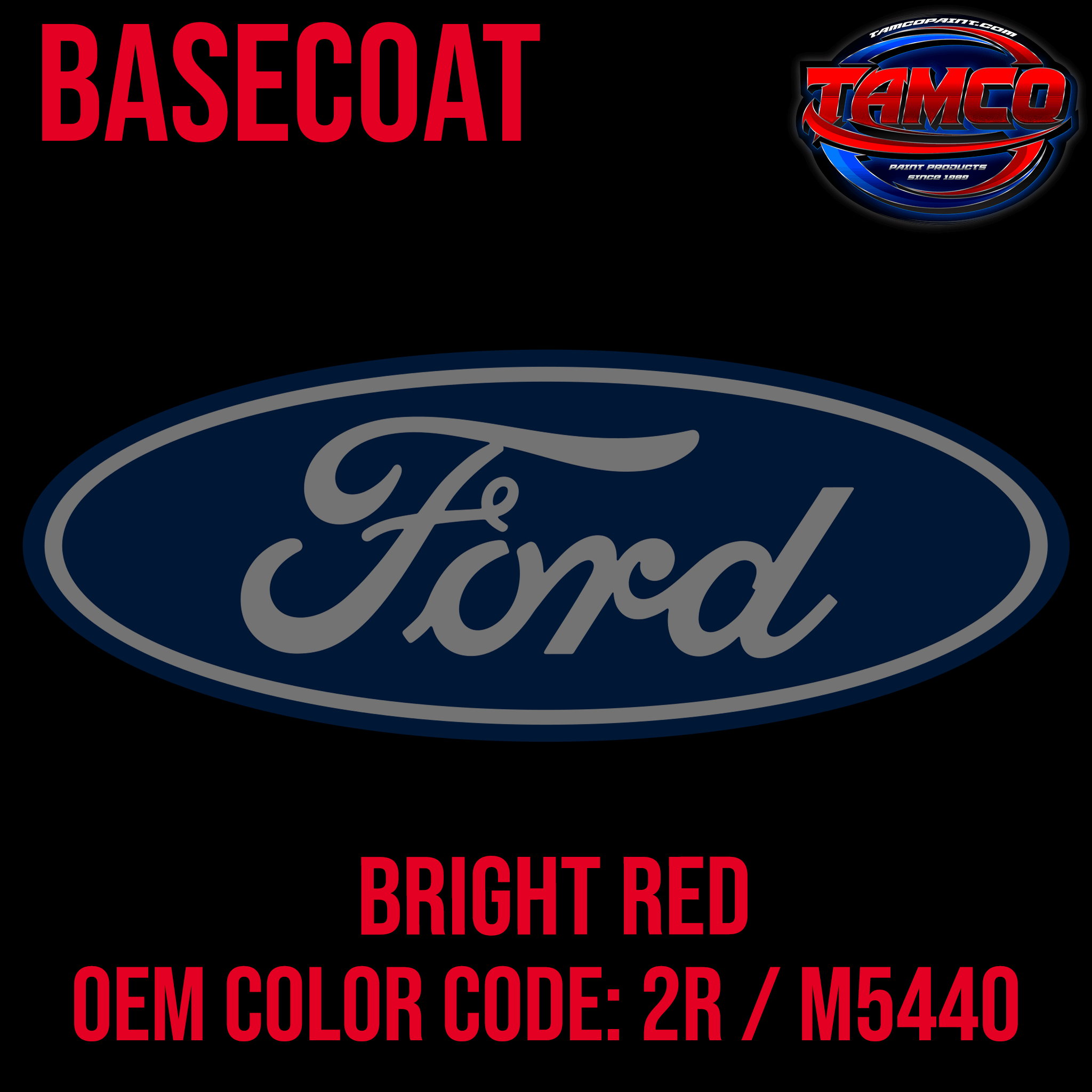 Tamco Paint Ford Bright Red OEM Color Code: 2R/ M5440 Basecoat