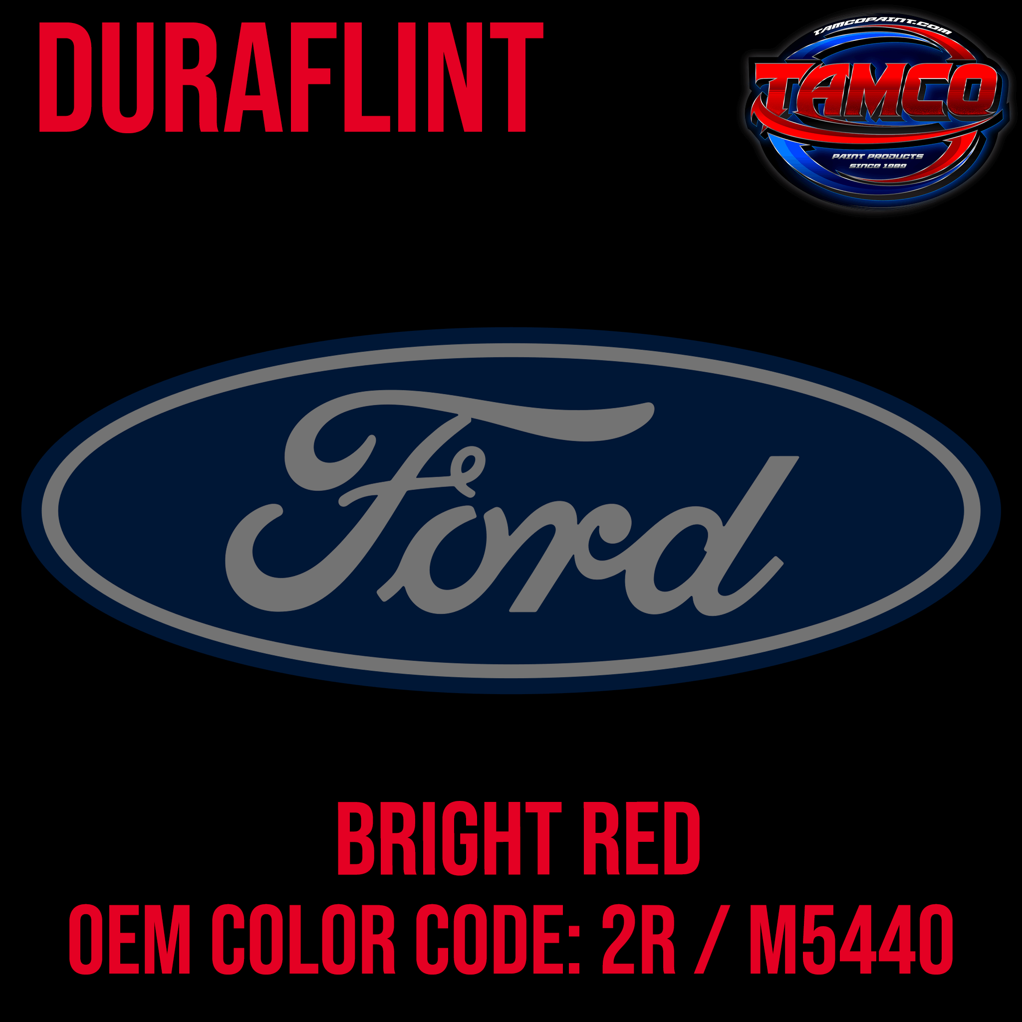 Tamco Paint Ford Bright Red OEM Color Code: 2R / M5440 Duraflint