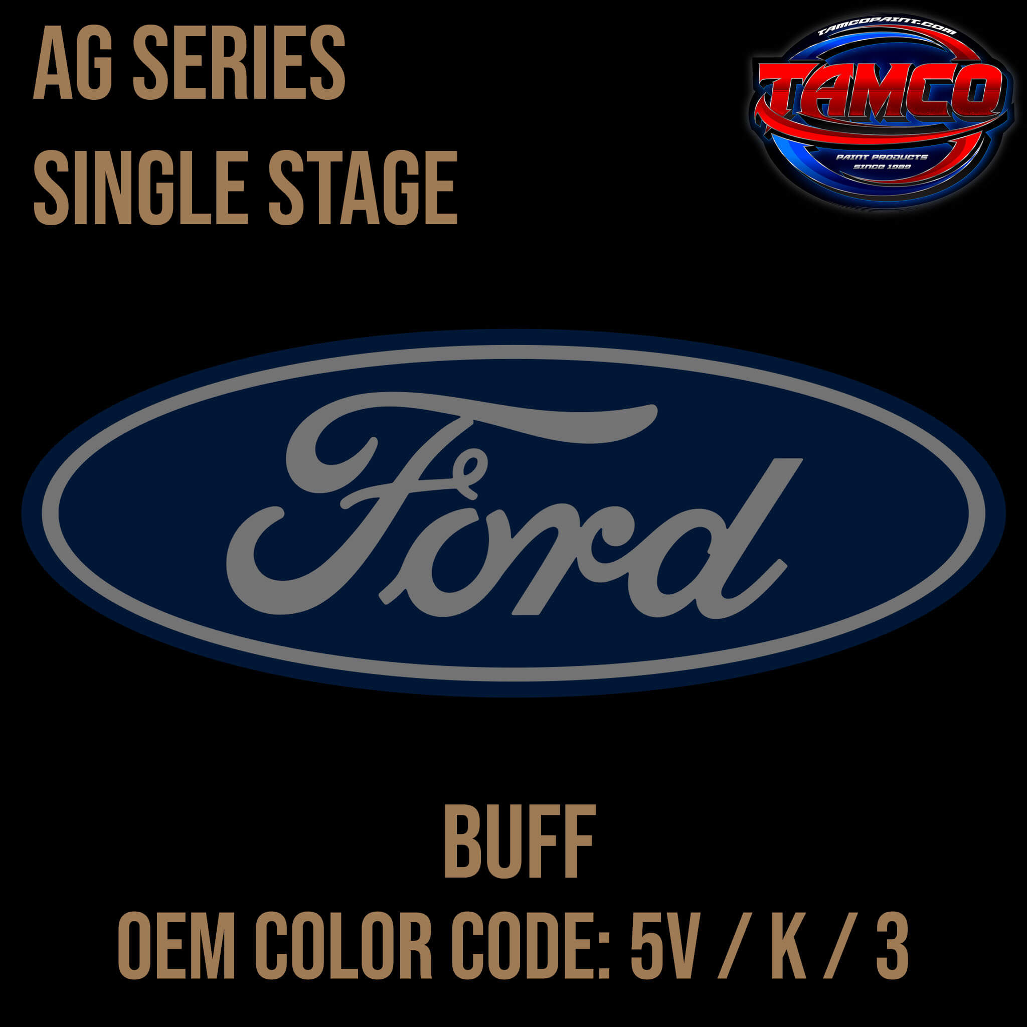 Tamco Paint Ford Buff OEM COLOR CODE: 5V / K / 3 AG Series Single Stage