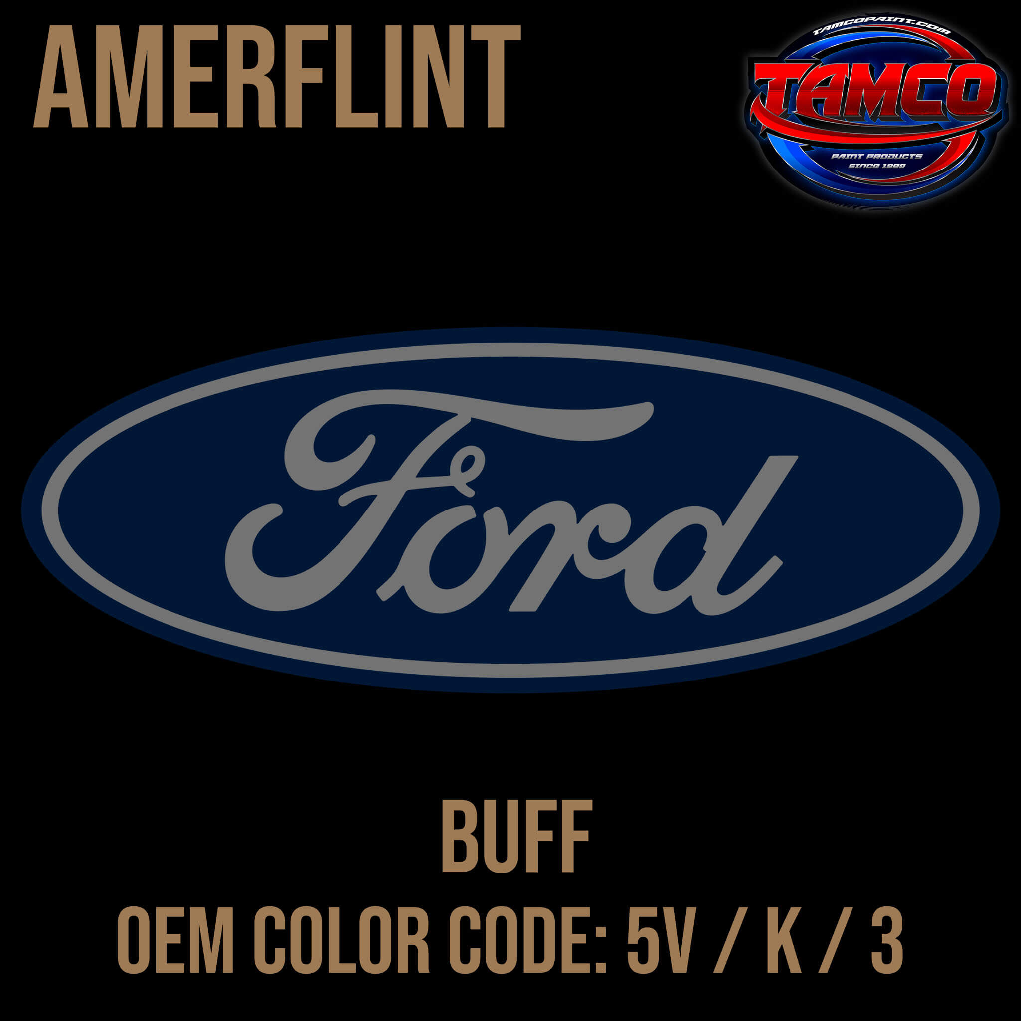 Tamco Paint Ford Buff OEM COLOR CODE: 5V / K / 3 Amerflint II Series Single Stage