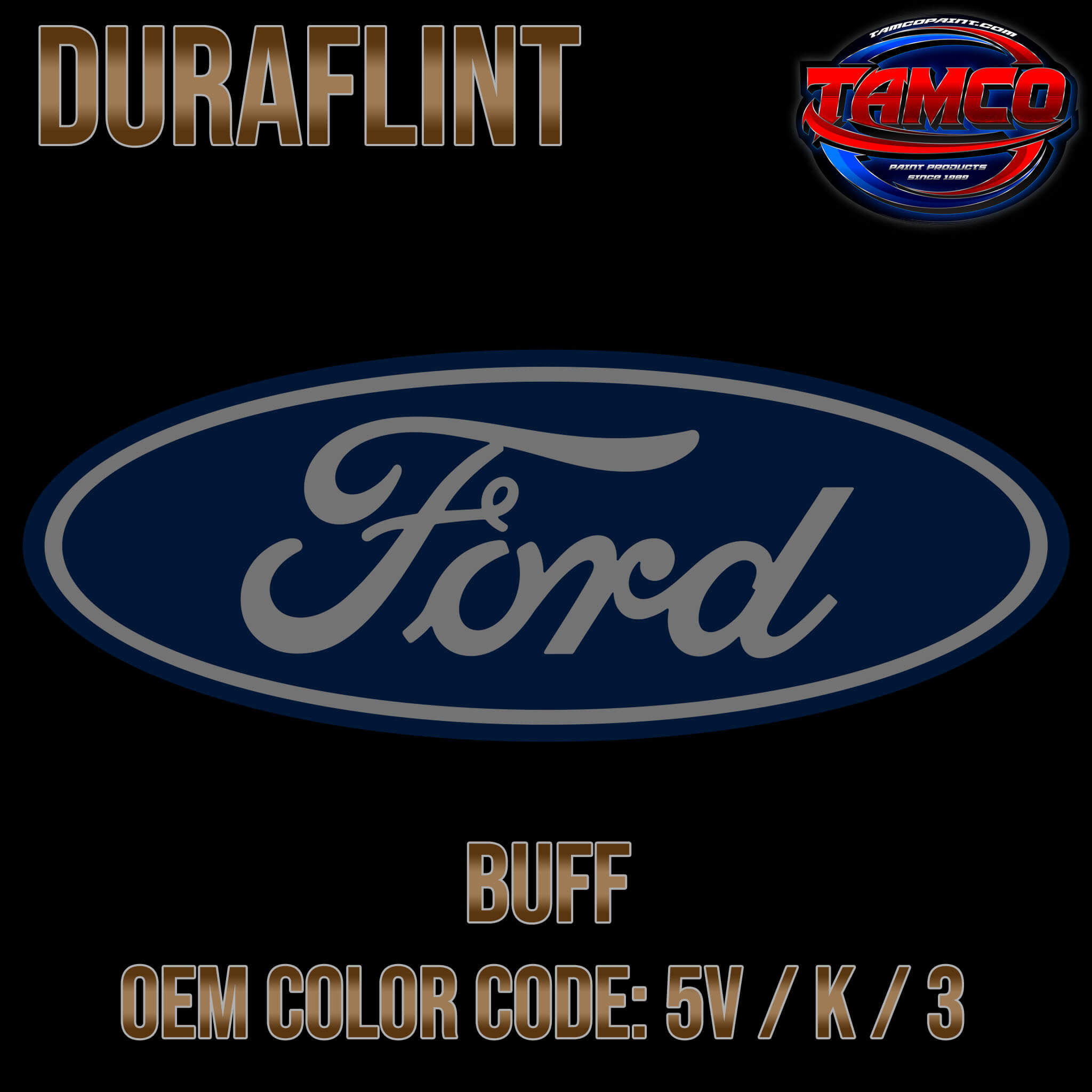 Tamco Paint Ford Buff OEM COLOR CODE: 5V / K / 3 Duraflint Series Single Stage