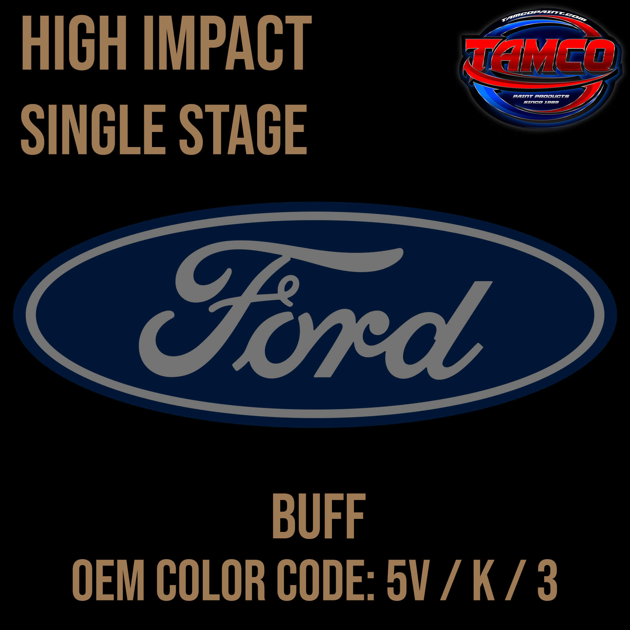 Tamco Paint Ford Buff OEM COLOR CODE: 5V / K / 3 High Impact Single Stage
