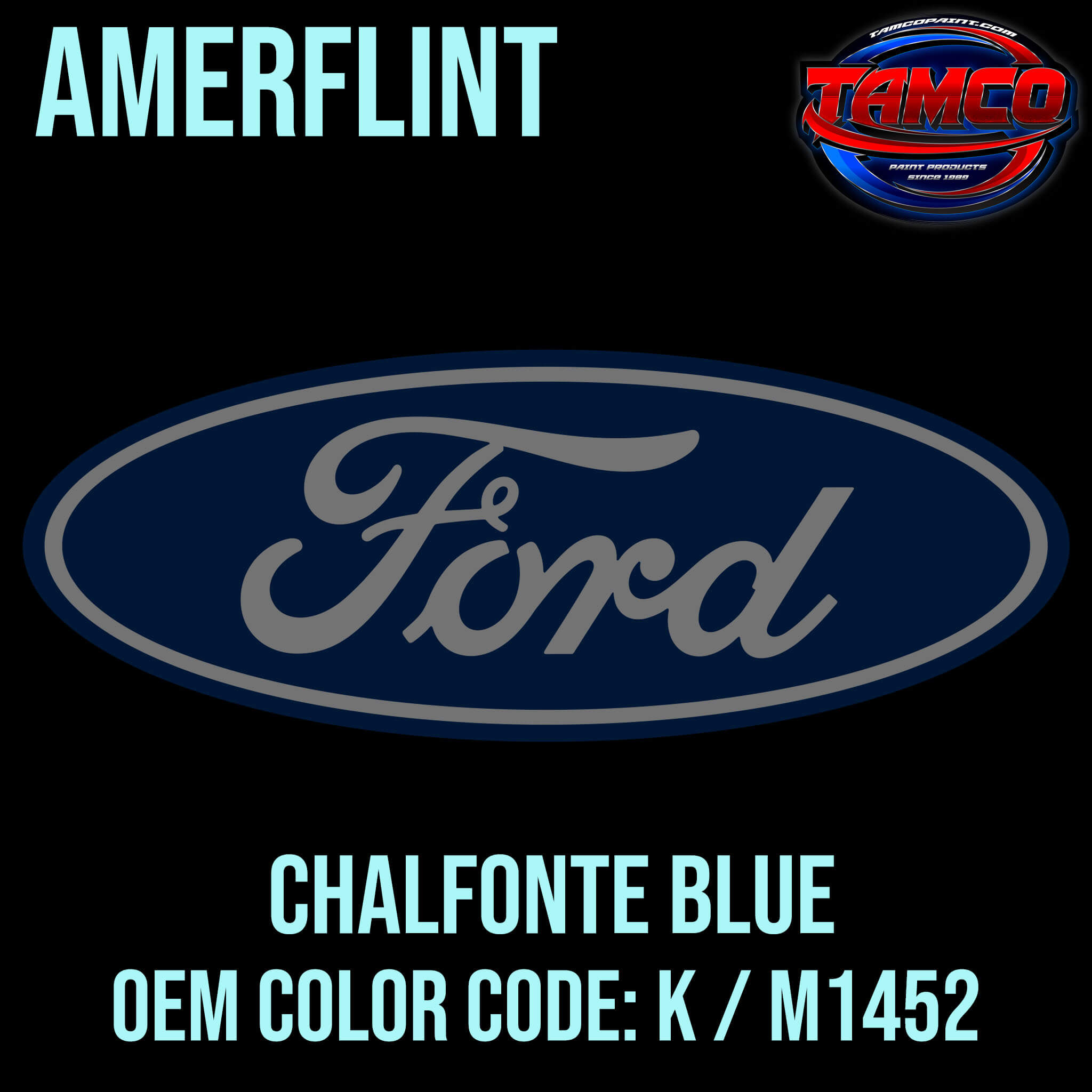 Tamco Paint Ford Chalfonte Blue OEM CODE: K / M1452 Amerflint II Series Single Stage