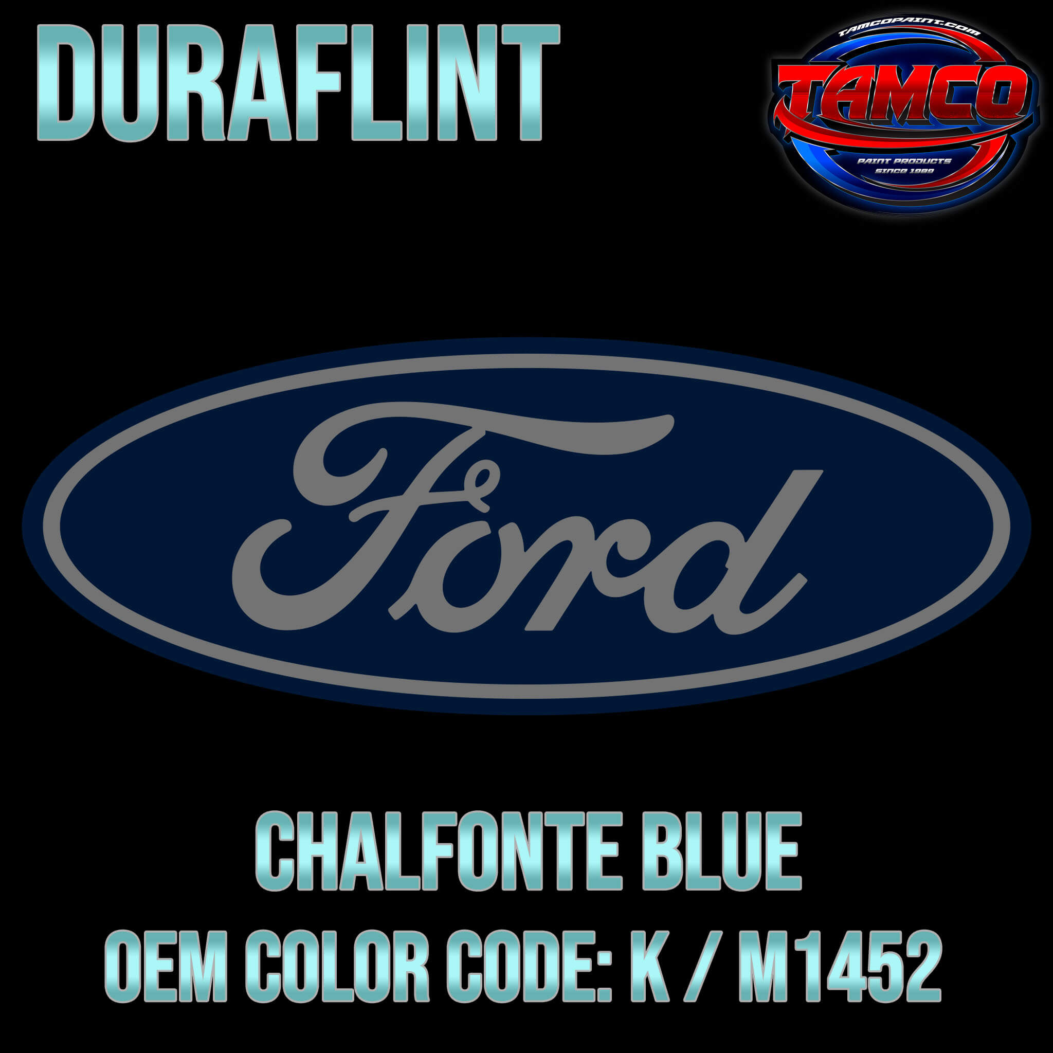 Tamco Paint Ford Chalfonte Blue OEM CODE: K / M1452 Duraflint Series Single Stage