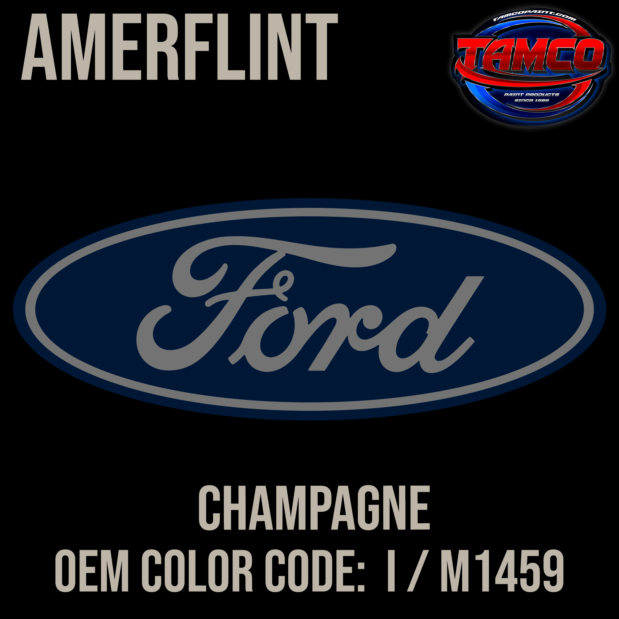 Tamco Paint Ford Champagne OEM Color Code: I / M1459 Amerflint