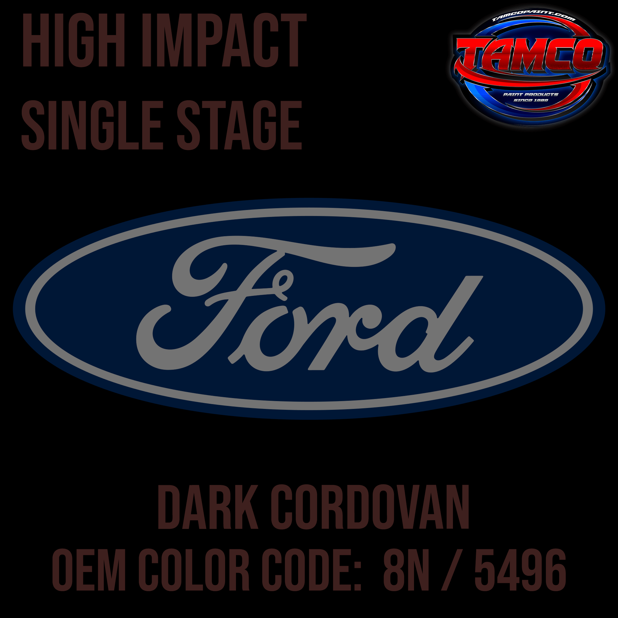 Tamco Paint Ford Dark Cordovan OEM Color Code: 8N / 5496 High Impact SS