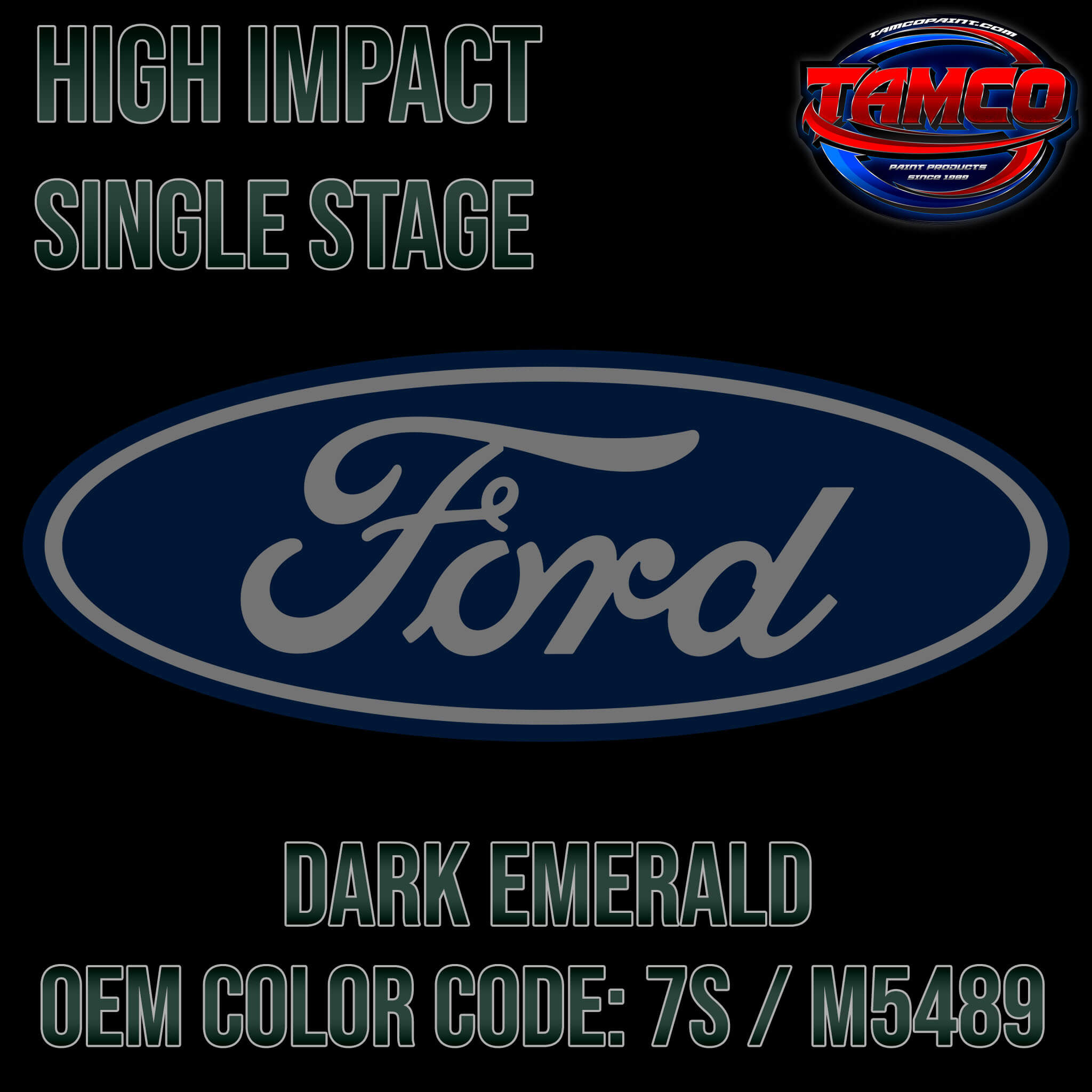 Tamco Paint Ford Dark Emerald OEM COLOR CODE: 7S M5489 High Impact