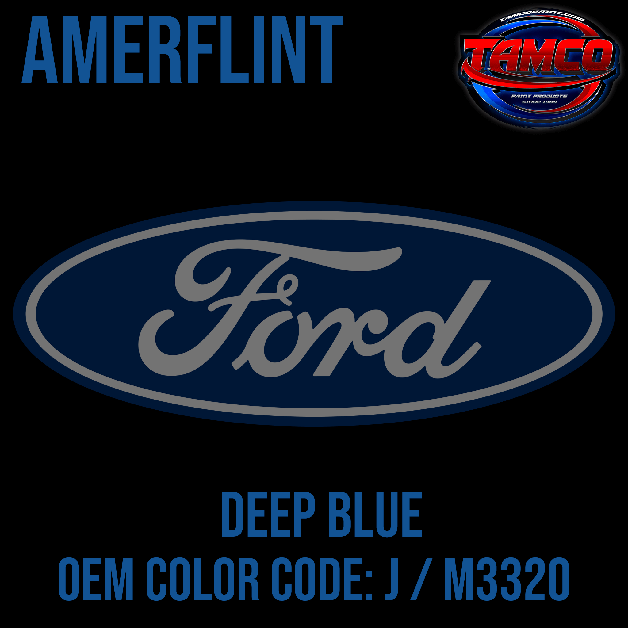 Tamco Paint OEM Ford Deep Blue Color Code: J / M3320 Amerflint