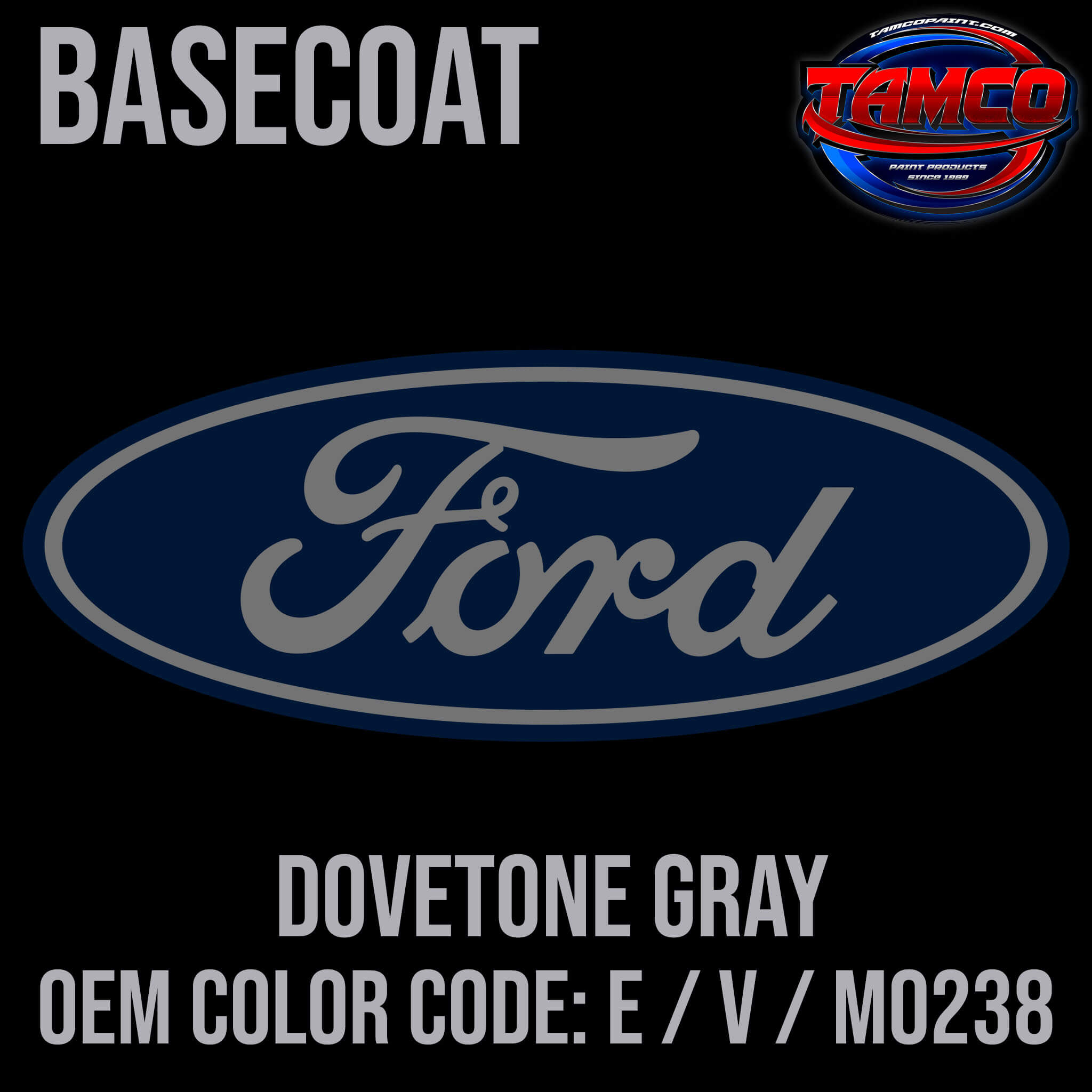 Tamco Paint Ford Dovetone Gray OEM COLOR CODEL: E / V / M03238 - Basecoat