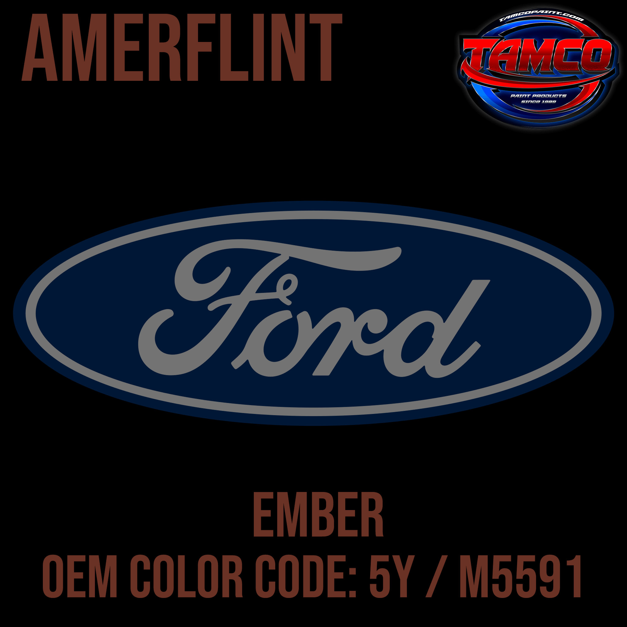 Tamco Paint Ford Ember OEM Color Code: 5Y / M5591 Amerflint