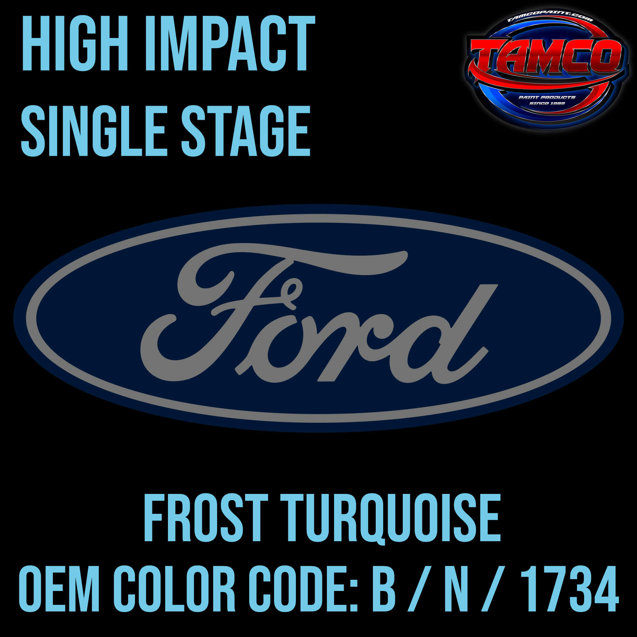 Tamco Paint Ford Frost Turquoise OEM COLOR CODE: B / N / 1734 - High Impact