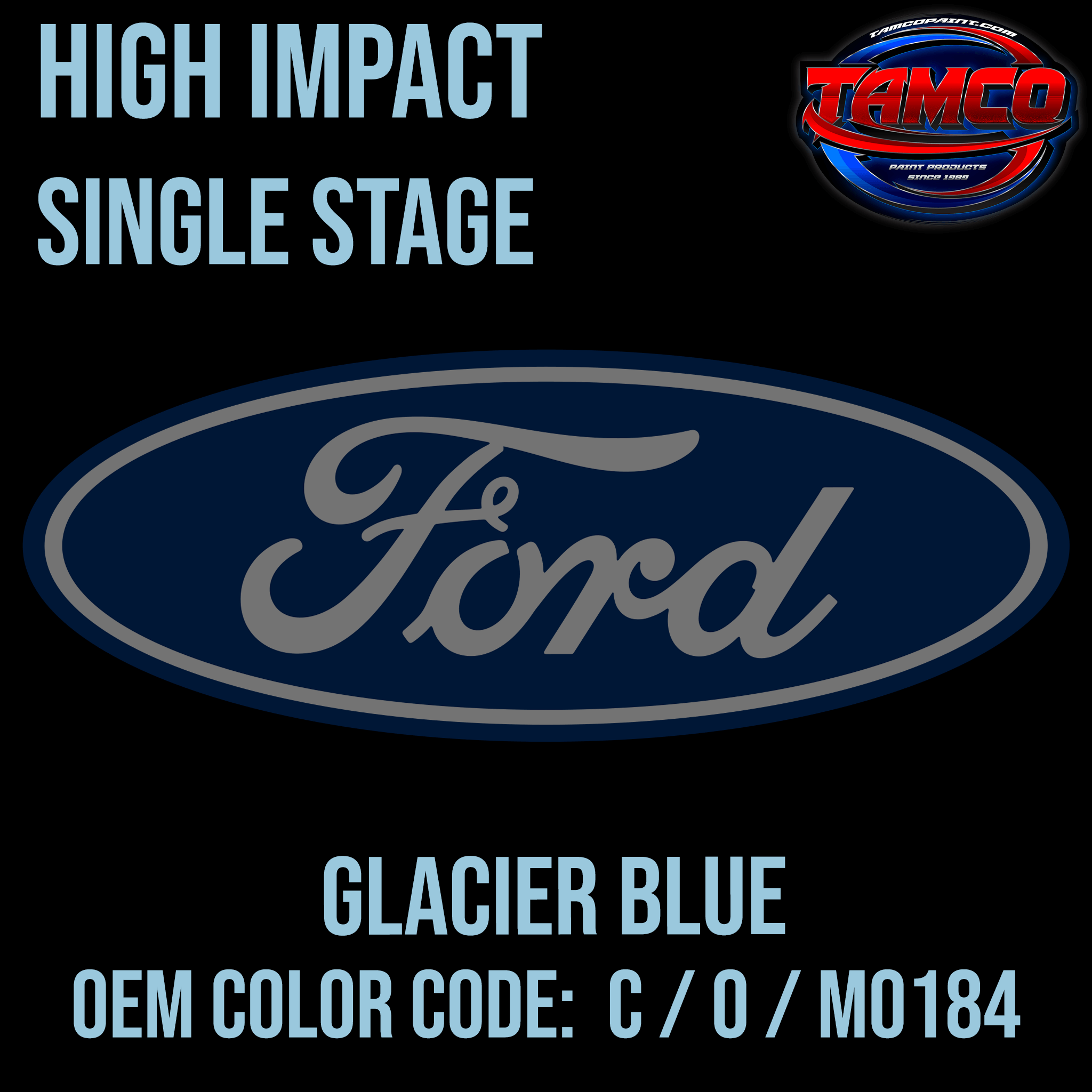 Tamco Paint Ford Glacier Blue OEM Color Code: C / O / M0184 High Impact SS