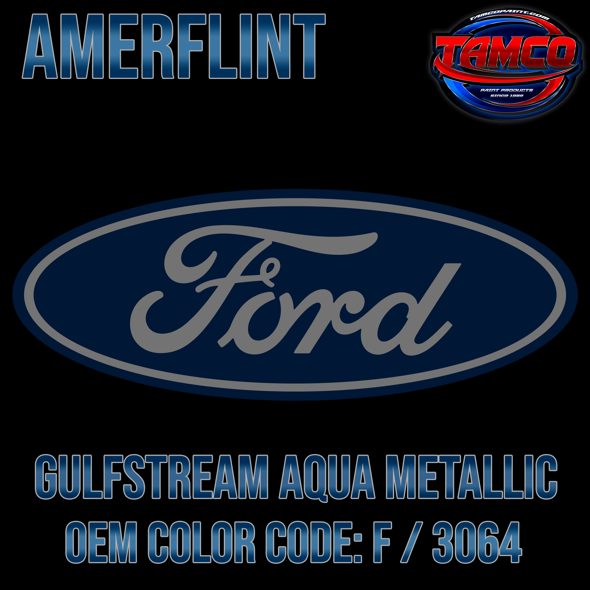 Tamco Paint Ford Gulfstream Aqua Metallic OEM Color Code: F / 3064 Amerflint
