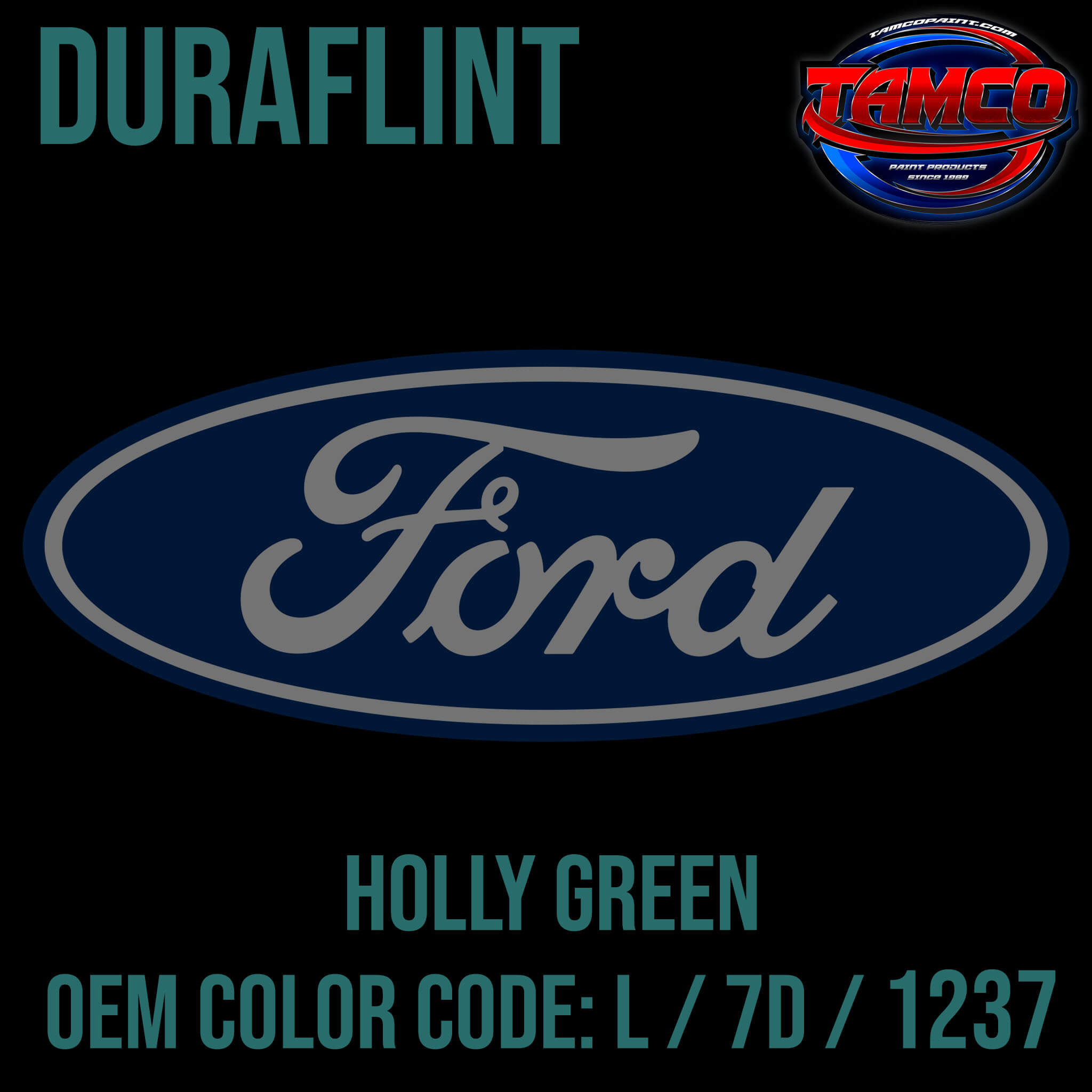 Tamco Paint Ford Holly Green OEM COLOR CODE: L / 7D / 1237 - Duraflint