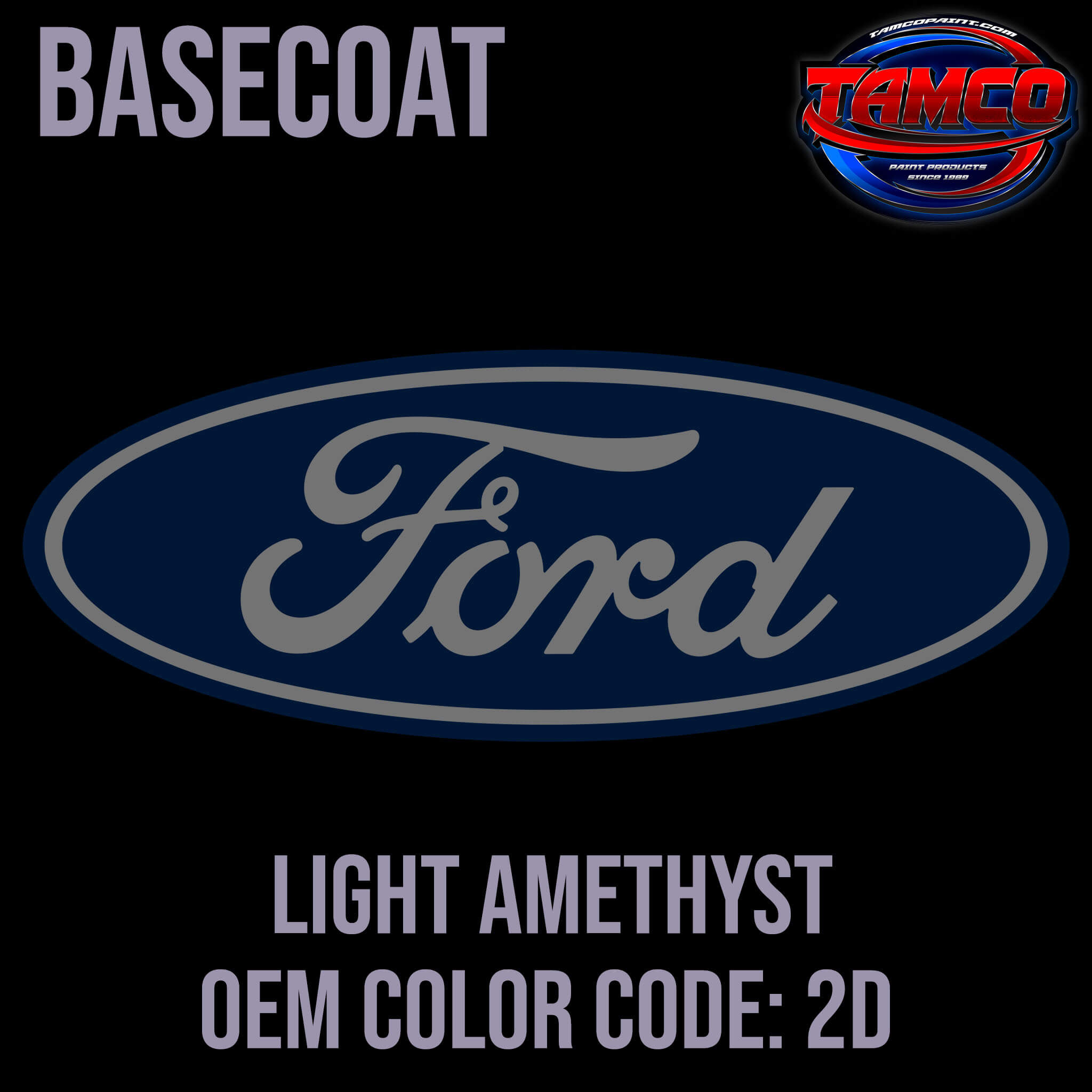 Tamco Paint Ford Light Amethyst OEM COLOR CODE: 2D Basecoat