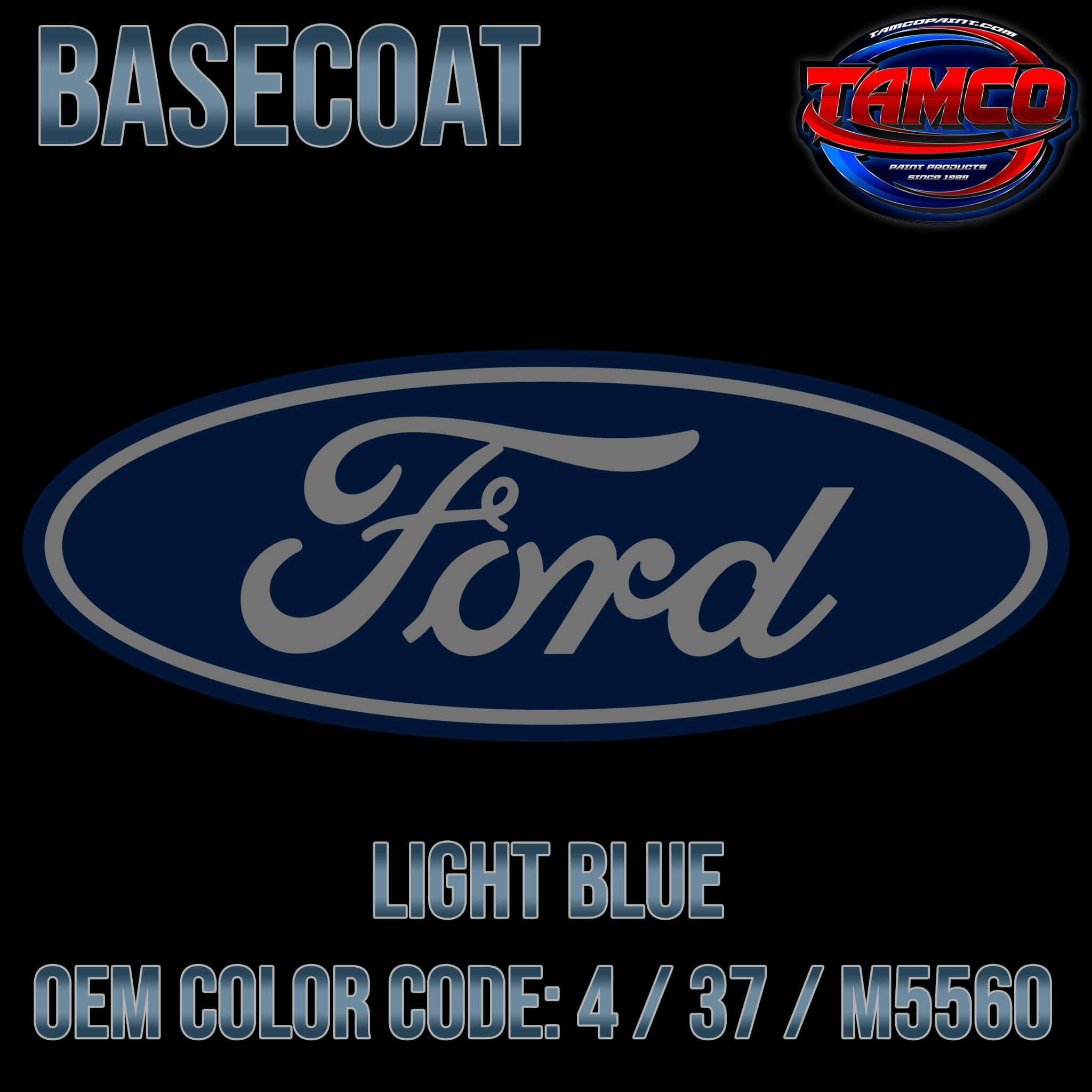 Tamco Paint Ford Light Blue OEM COLOR CODE: 4 / 37 / M5560 - Basecoat