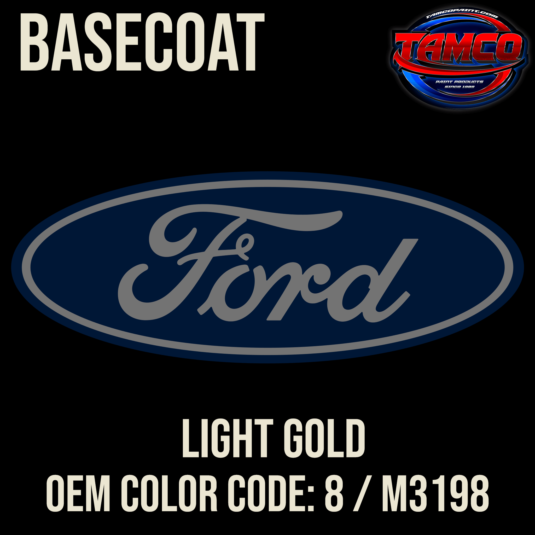 Tamco Paint OEM Ford Light Gold Color Code: 8 / M3198 Basecoat