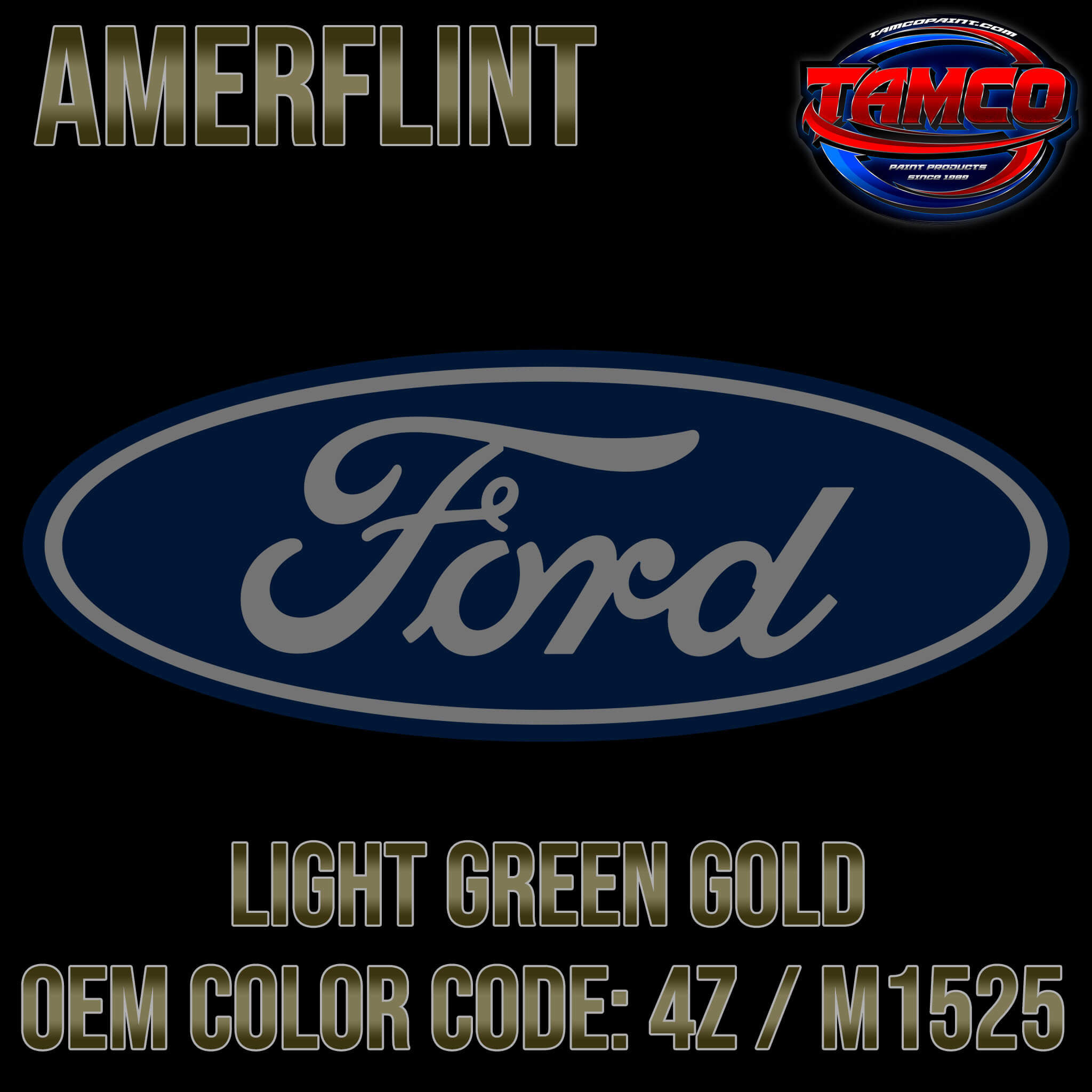 Tamco Paint Ford Light Green Gold OEM COLOR CODE: 4Z / M1525 - Amerflint