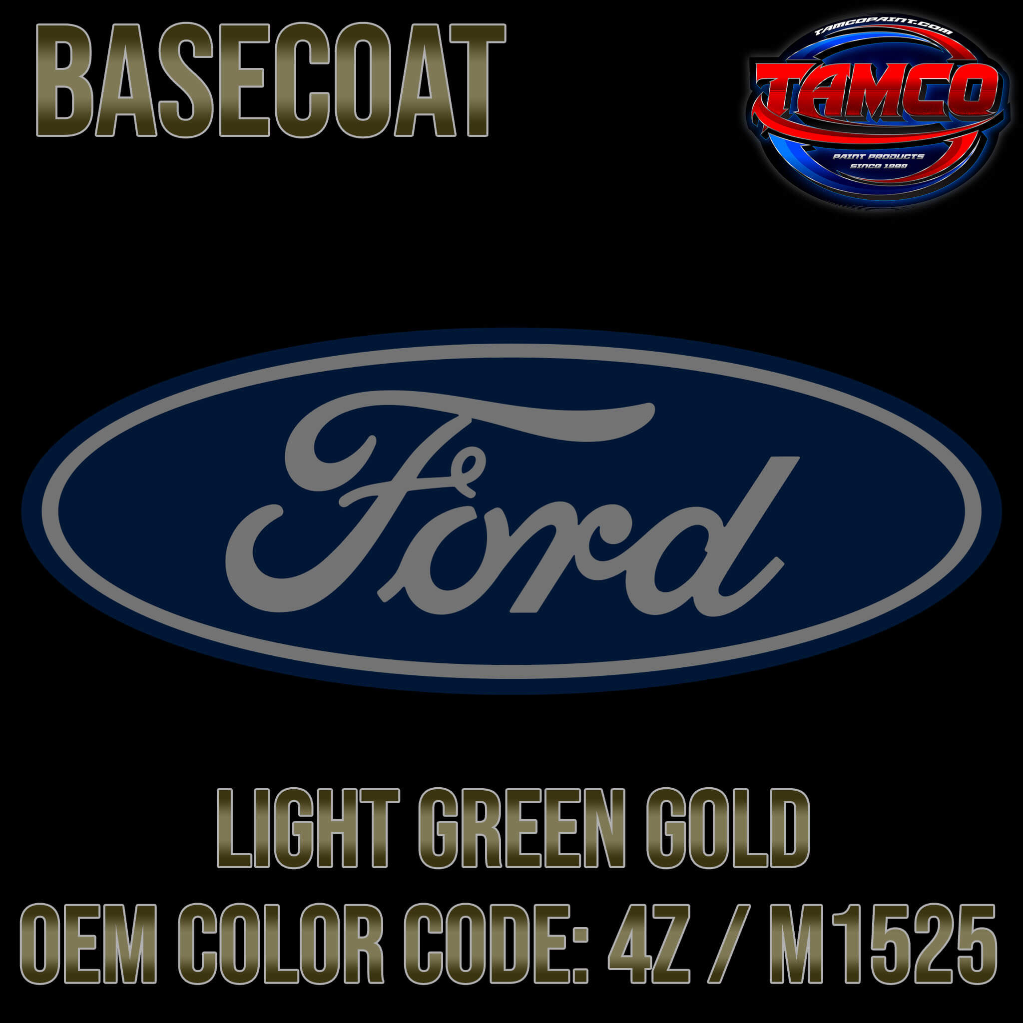 Tamco Paint Ford Light Green Gold OEM COLOR CODE: 4Z / M1525 - Basecoat