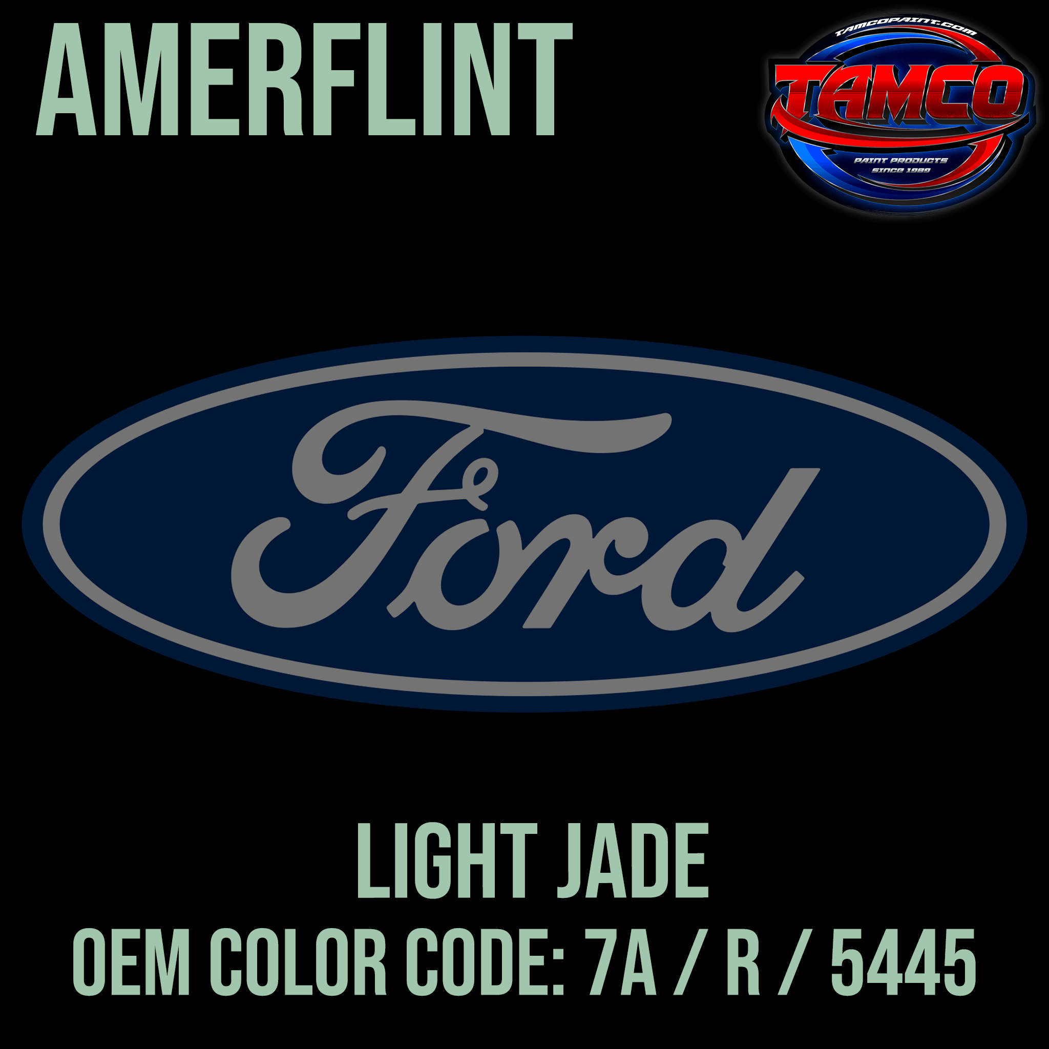 Tamco Paint Ford Light Jade OEM Color Code: 7A / R / 5445 Amerflint