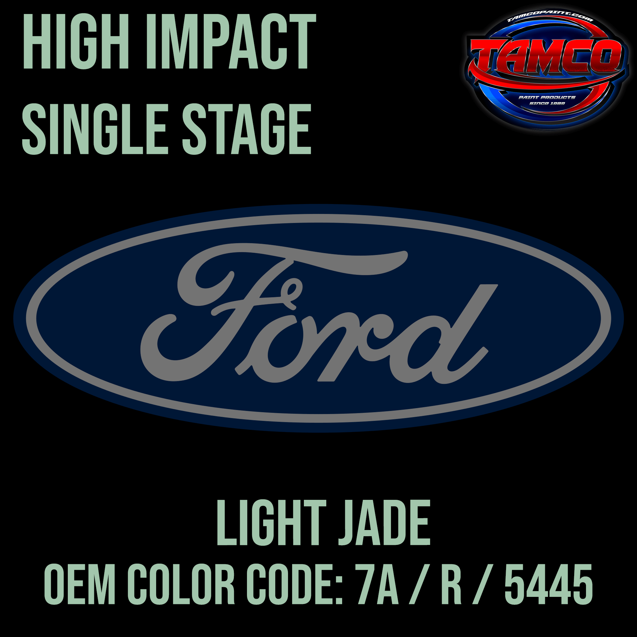 Tamco Paint Ford Light Jade OEM Color Code: 7A / R / 5445 High Impact SS