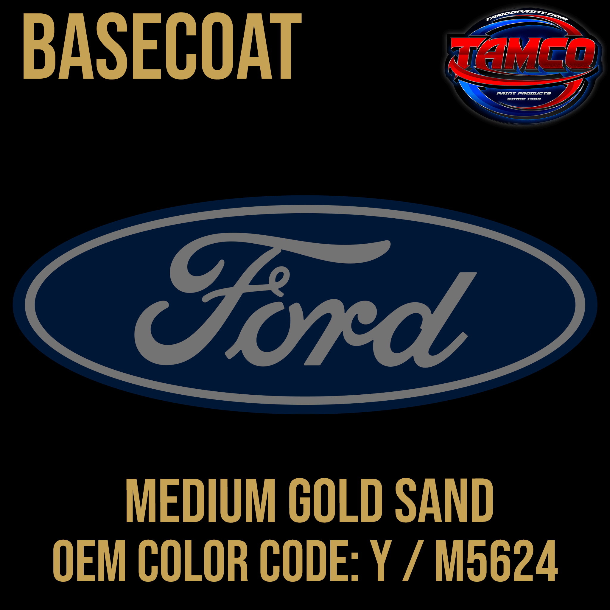 Tamco Paint Ford Medium Gold Sand OEM Color Code: Y / M5624 Basecoat
