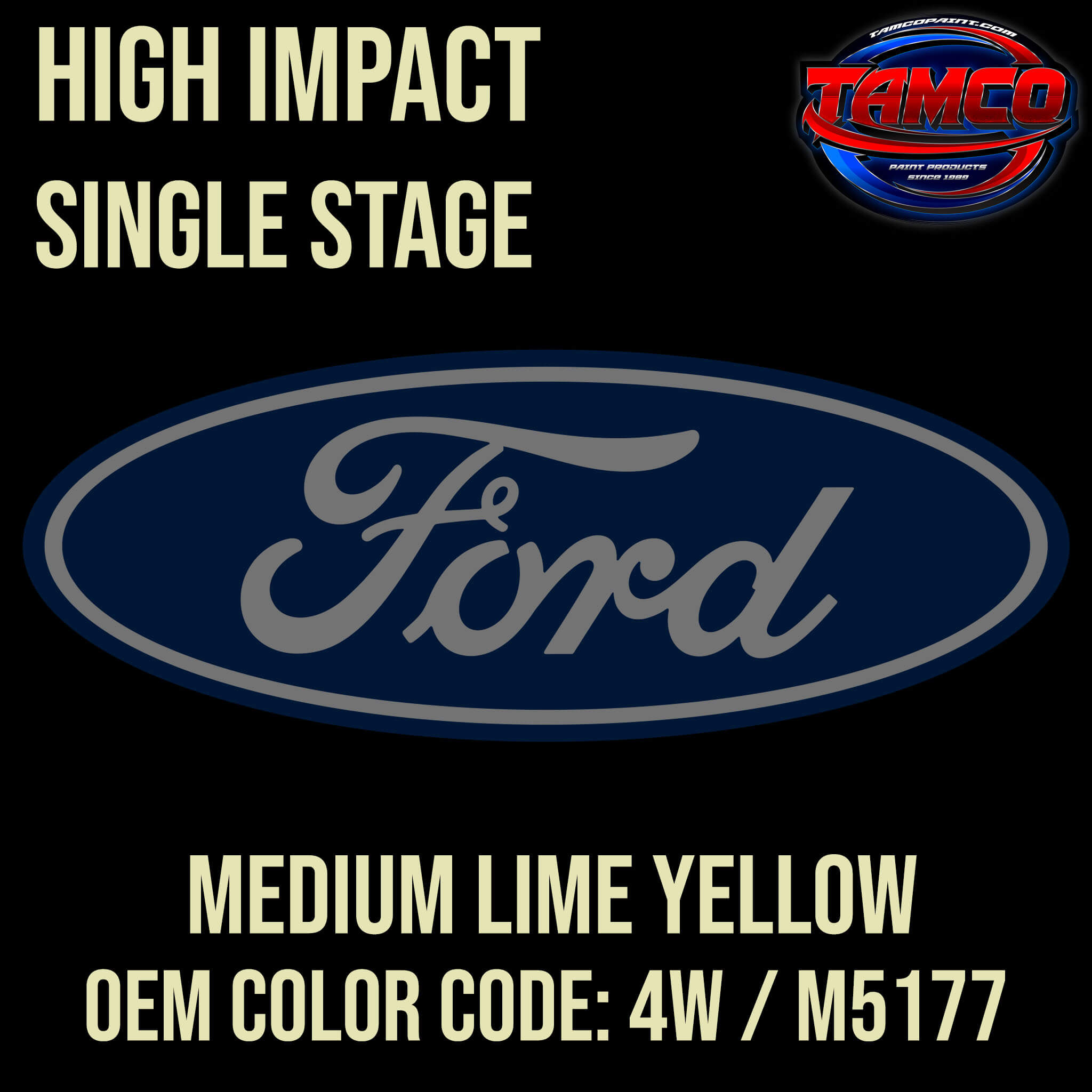 Tamco Paint Ford Medium Lime Yellow OEM Color Code: 4W / M5177 High Impact SS