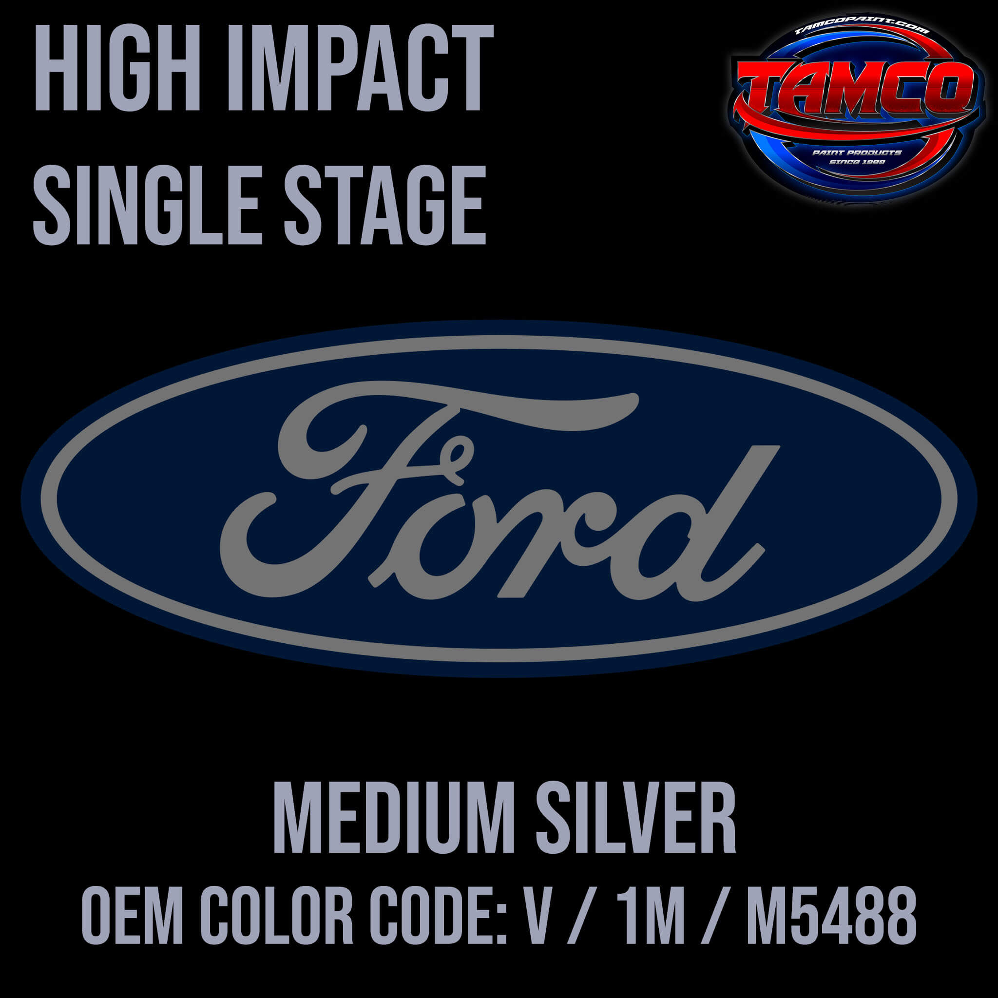 Tamco Paint Ford Medium Silver OEM COLORCODE: V / 1M / M5488 High Impact Single Stage