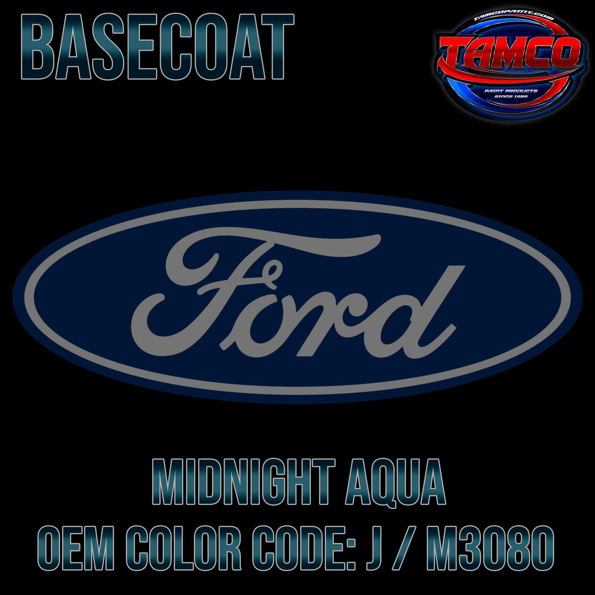 Tamco Paint Ford Midnight Aqua OEM COLOR CODE: J / M3080 - Basecoat