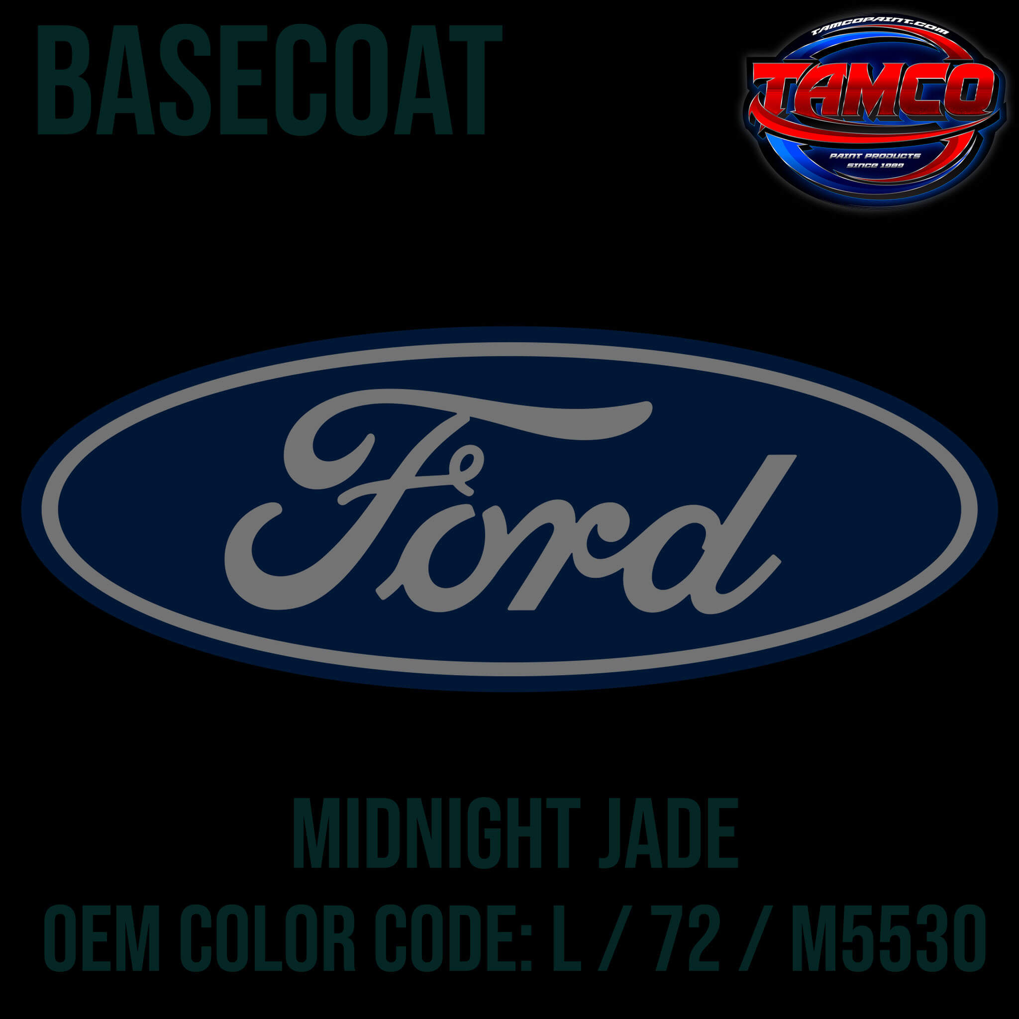 Tamco Paint Ford Midnight Jade OEM COLOR CODE: L / 72 / M5530 -Basecoat
