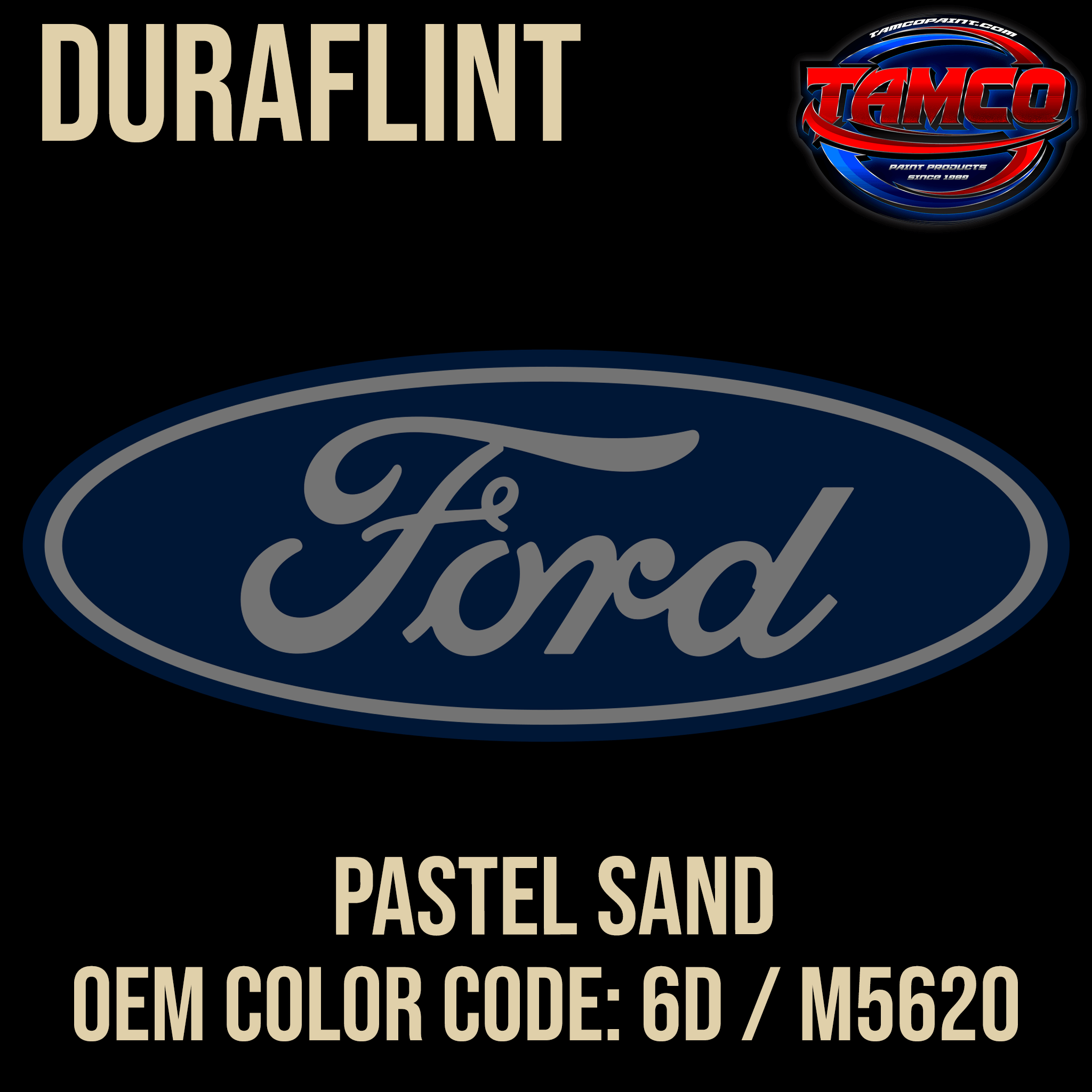 Tamco Paint Ford Pastel Sand OEM Color Code: 6D / M5620 Duraflint