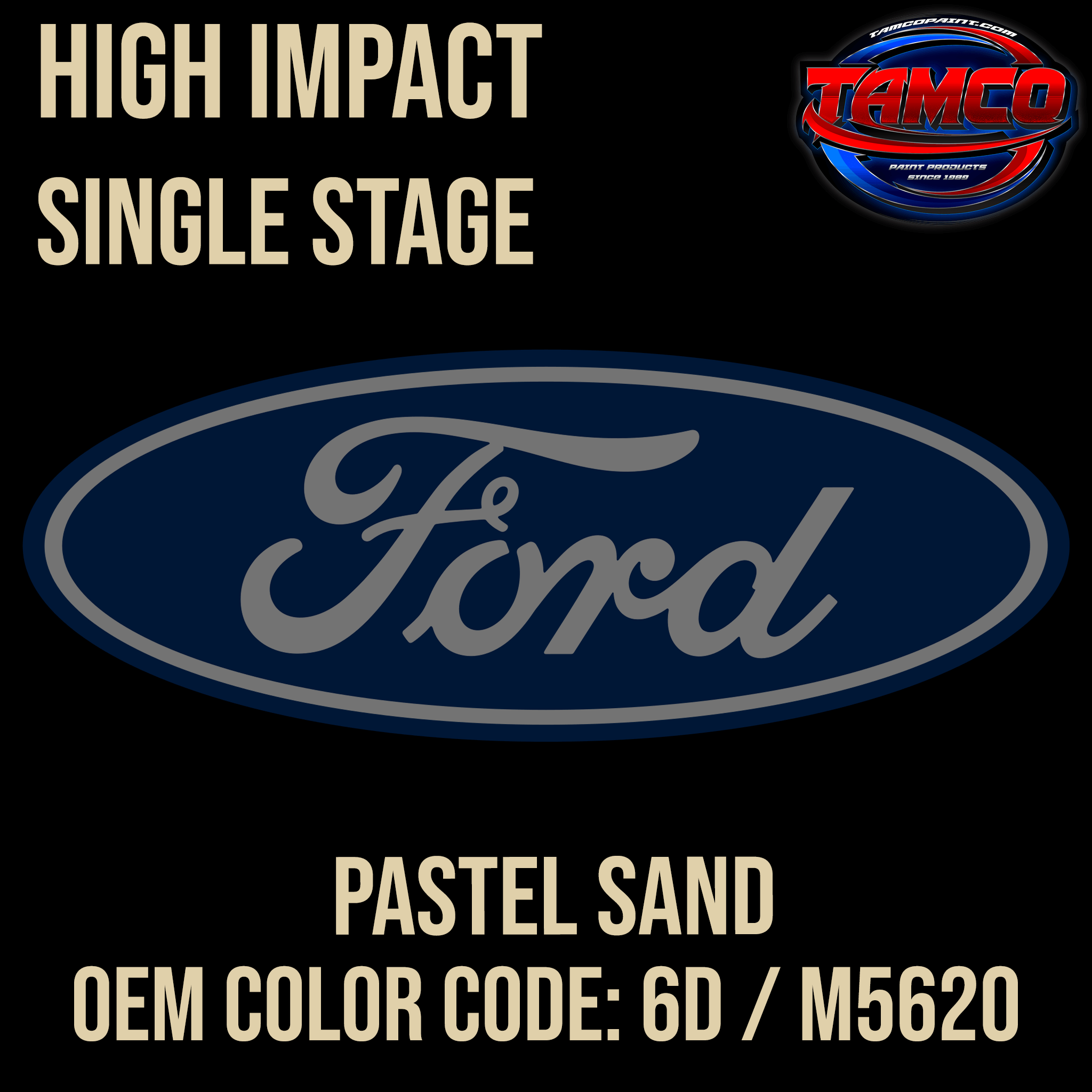 Tamco Paint Ford Pastel Sand OEM Color Code: 6D / M5620 High Impact SS