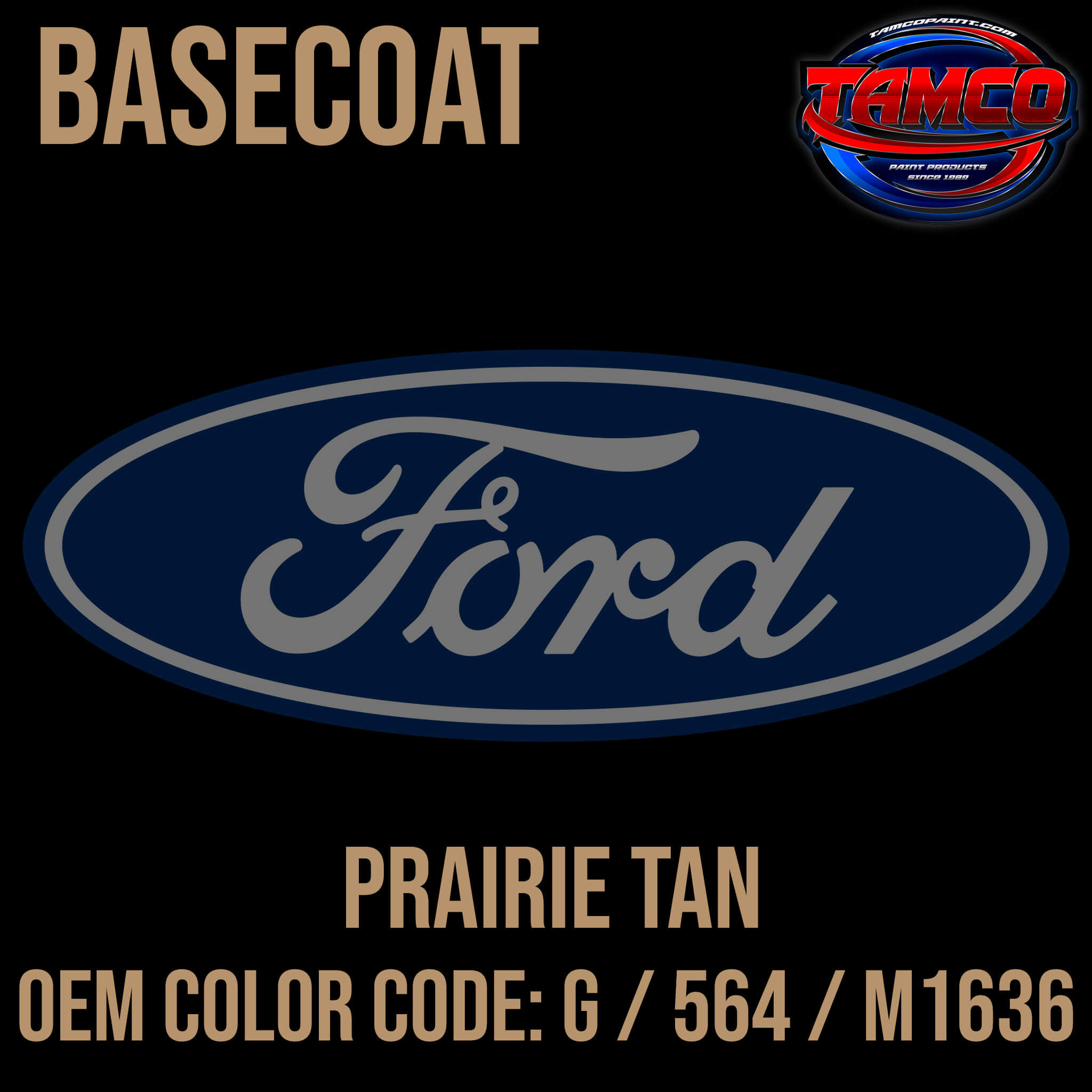 Tamco Paint Ford Prairie Tan OEM COLOR CODE: G / 564 / M1636 - Basecoat