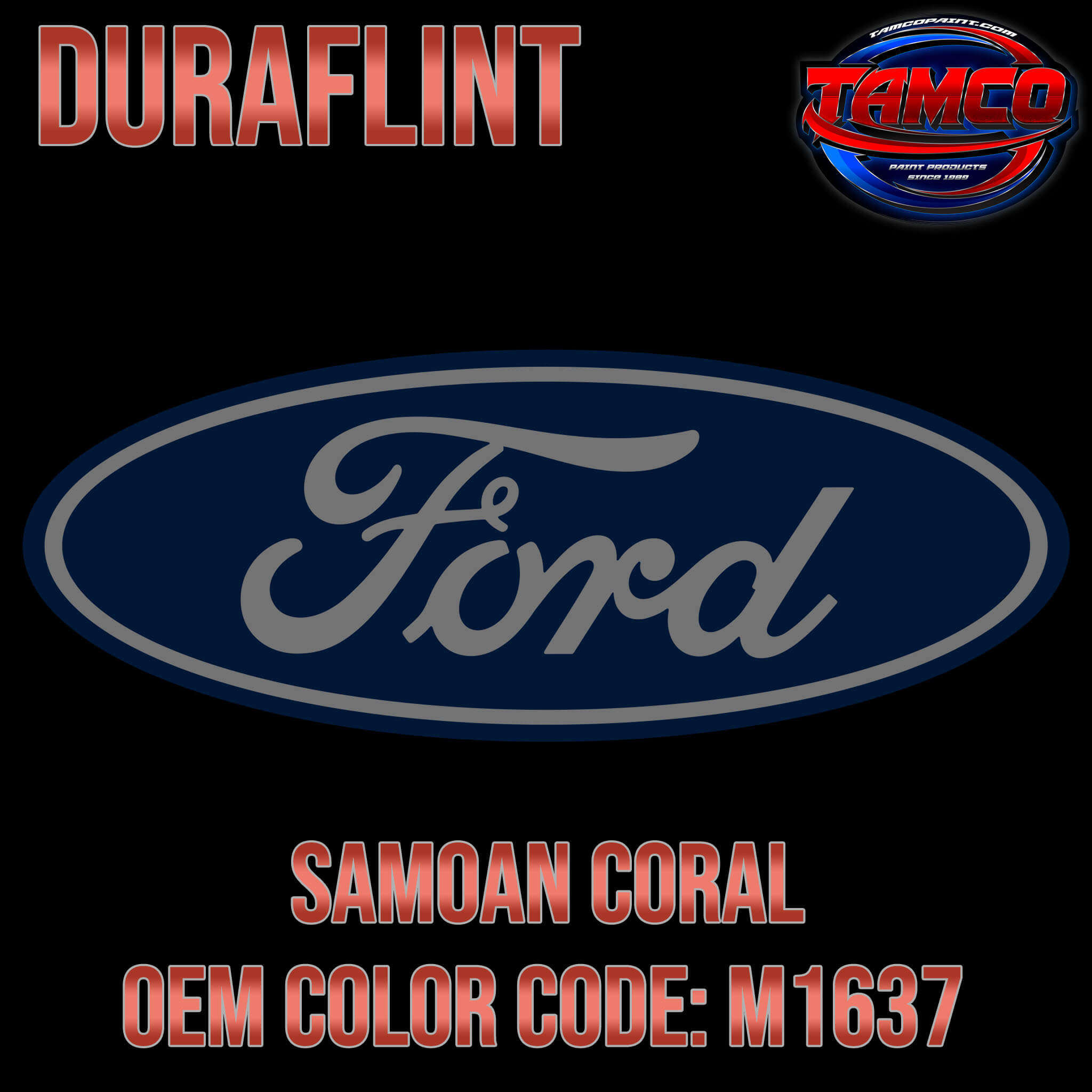 Tamco Paint Ford Samoan Coral OEM Color Code: M1637 Duraflint