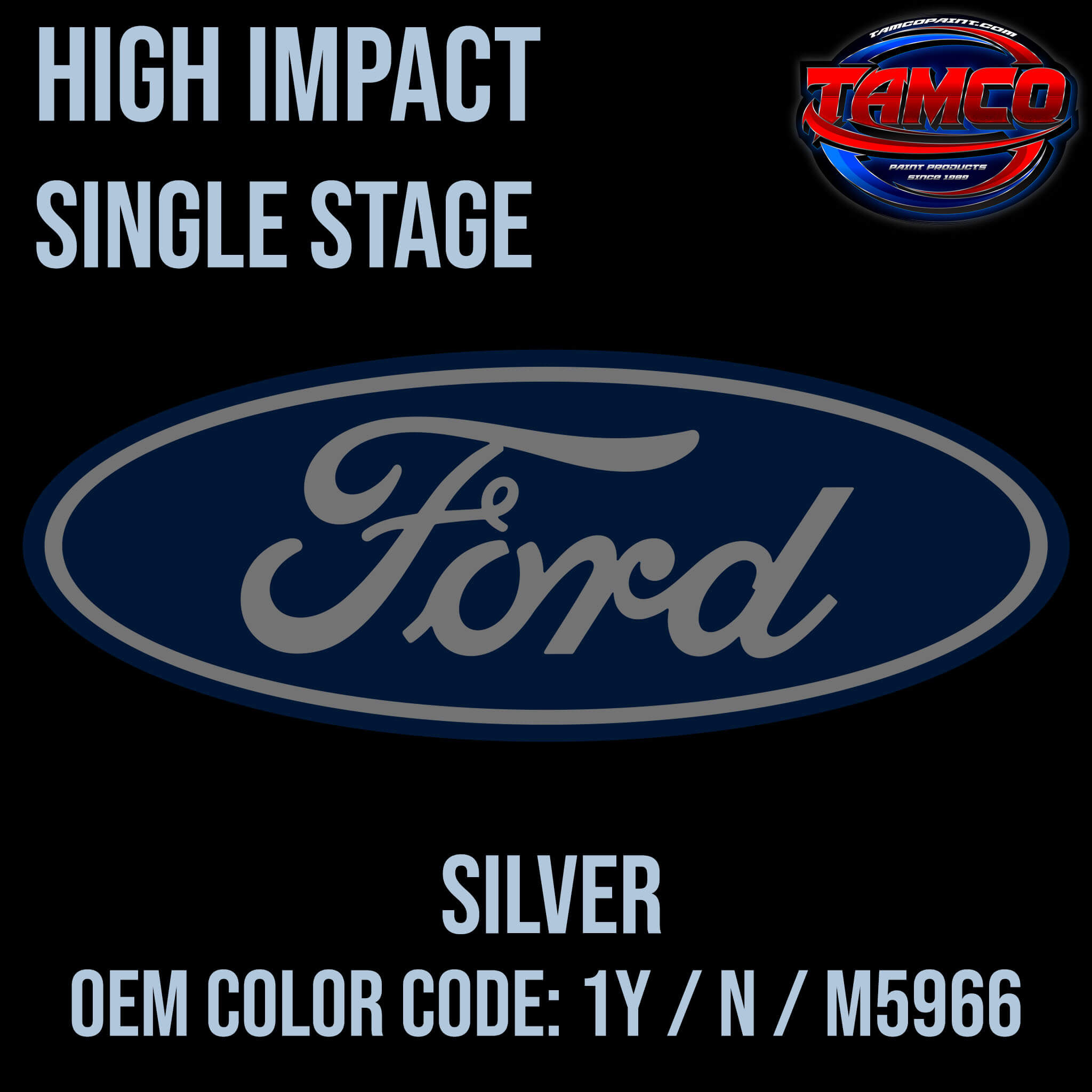 Tamco Paint Ford Silver COLOR CODE: 1Y / N / M5966 High Impact Single Stage