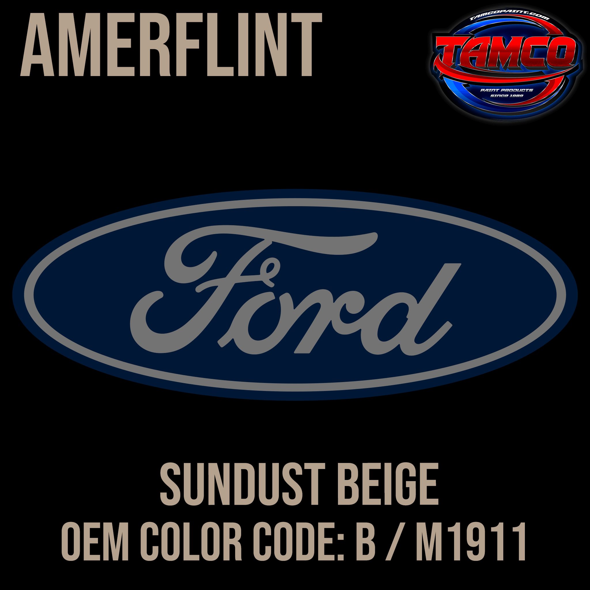 Tamco Paint Ford Sundust Beige OEM Color Code: B / M1911 Amerflint