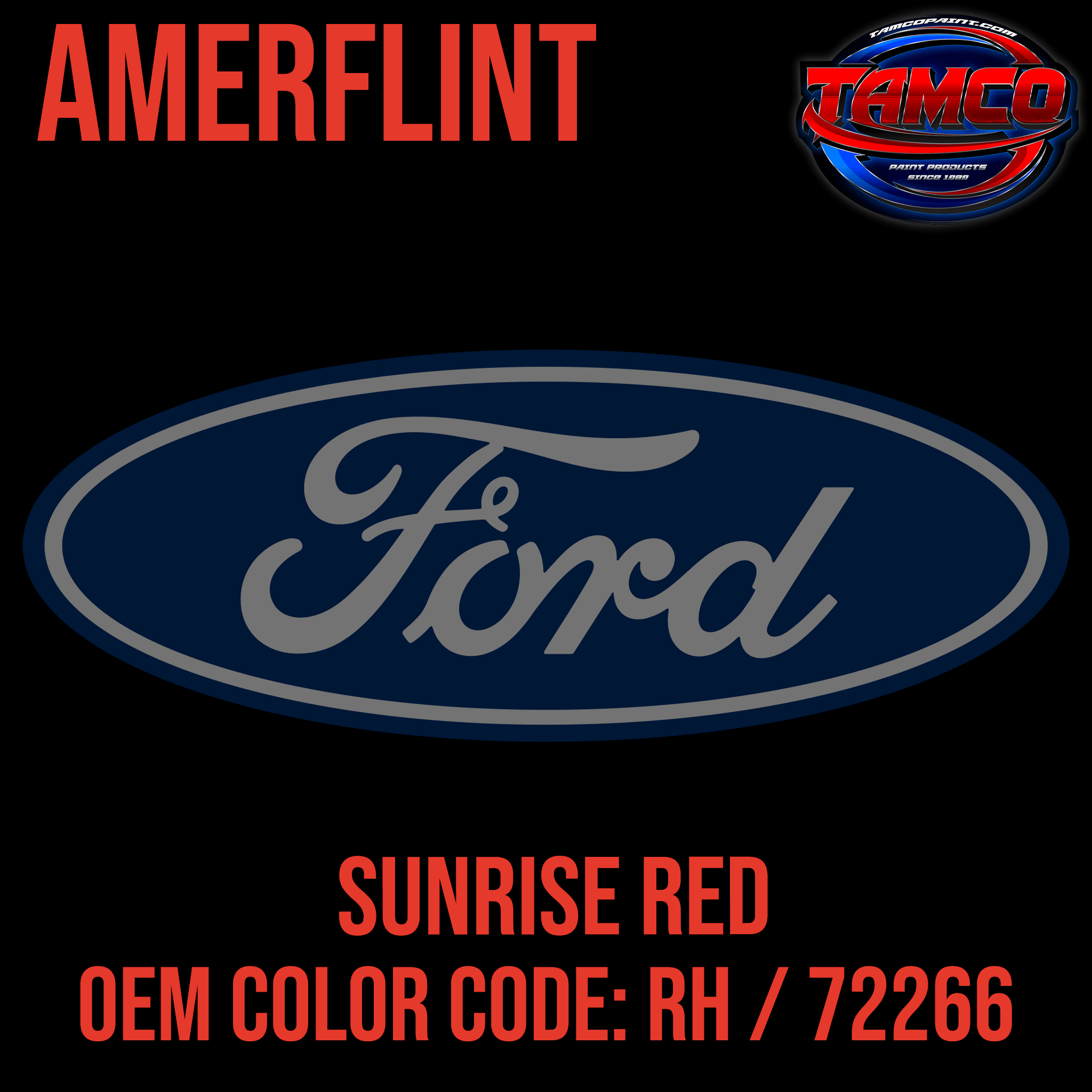 Tamco Paint Ford Sunrise Red OEM Color Code: RH / 72266 Amerflint