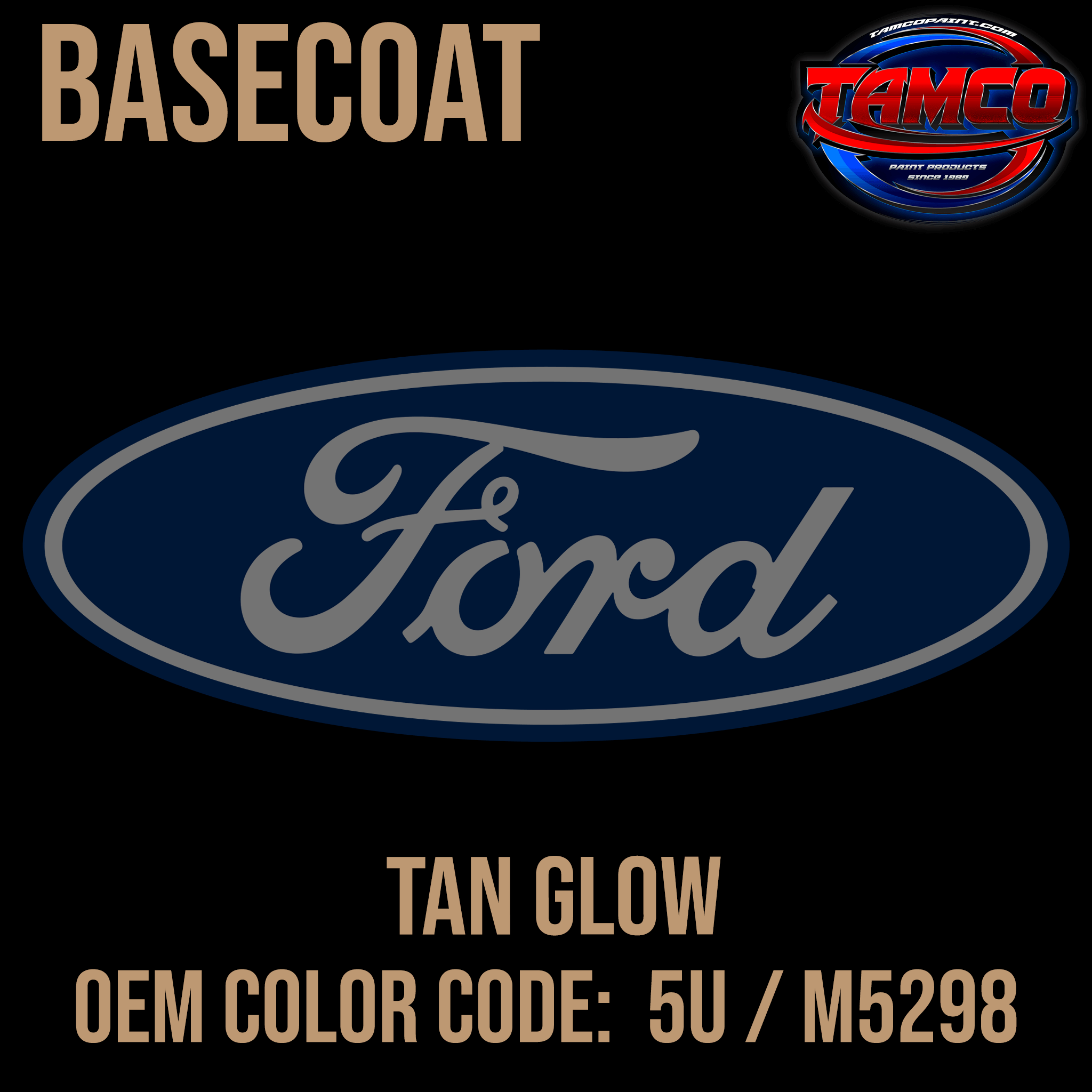 Tamco Paint Ford Tan Glow OEM Color Code: 5U / M5298 Basecoat
